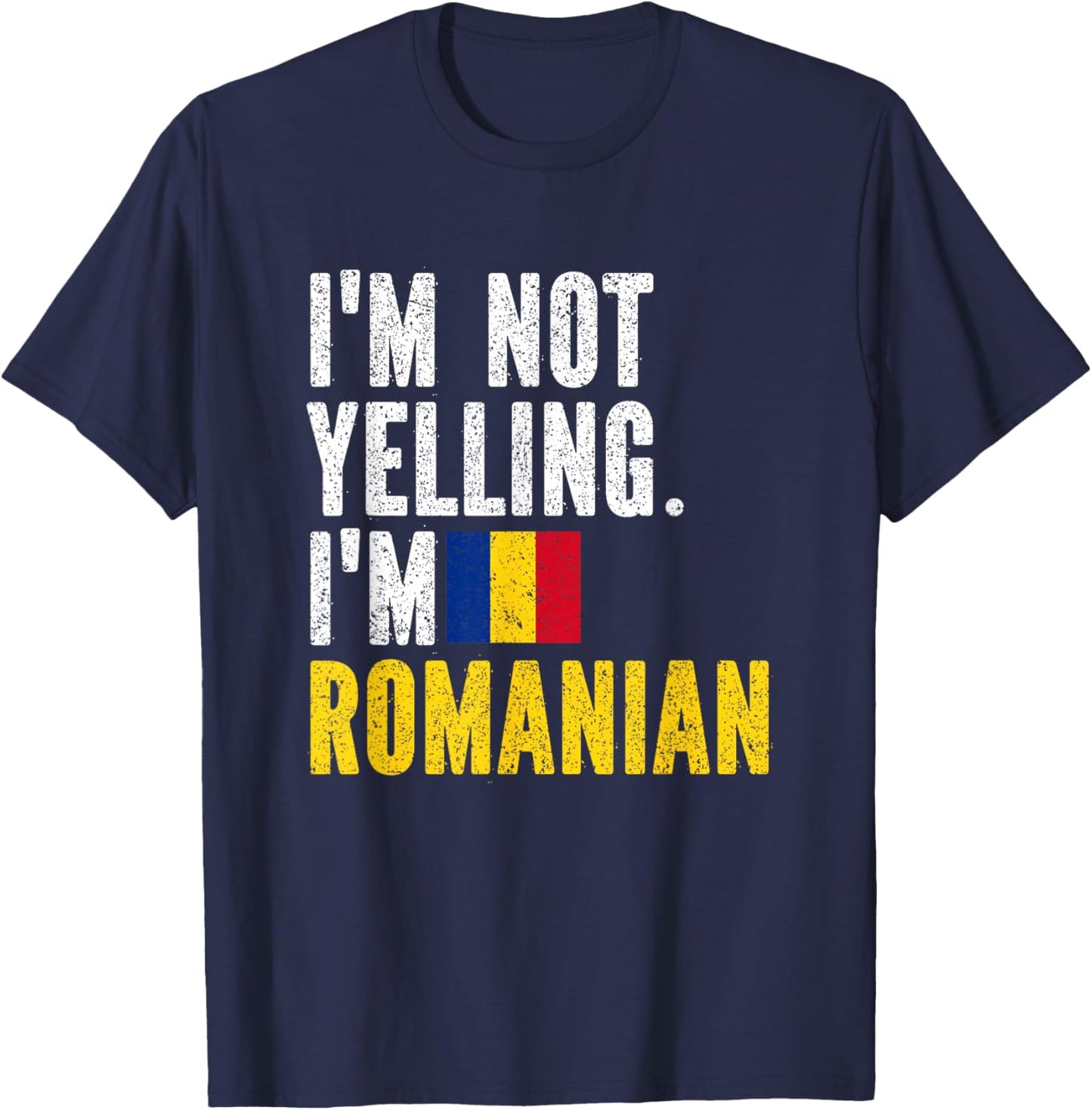 I'm Not Yelling Im Romanian T-Shirt - T-Shirt | Navy
