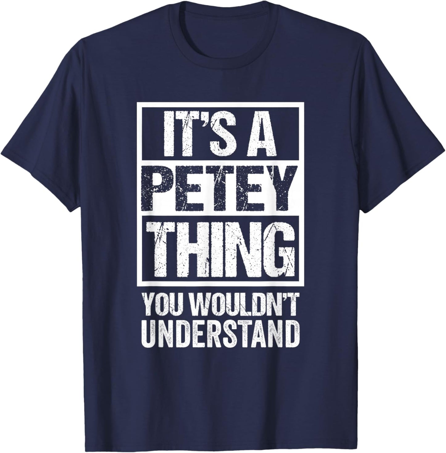 It's A Petey Thing You Wouldn't Understand First Name T-Shirt - T-Shirt | Navy