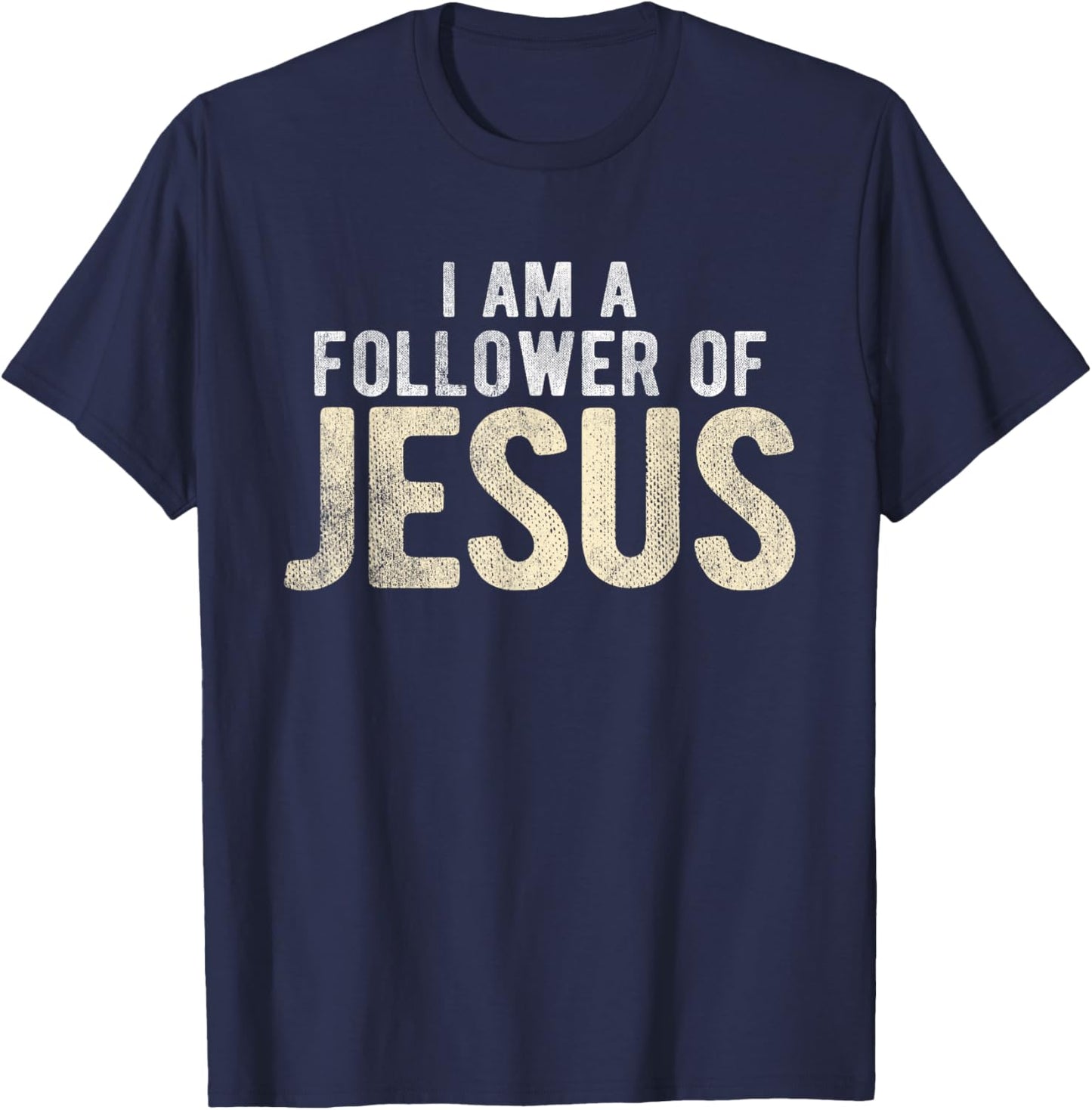Christian Religious I Am A Follower Of Jesus T-Shirt - T-Shirt | Navy