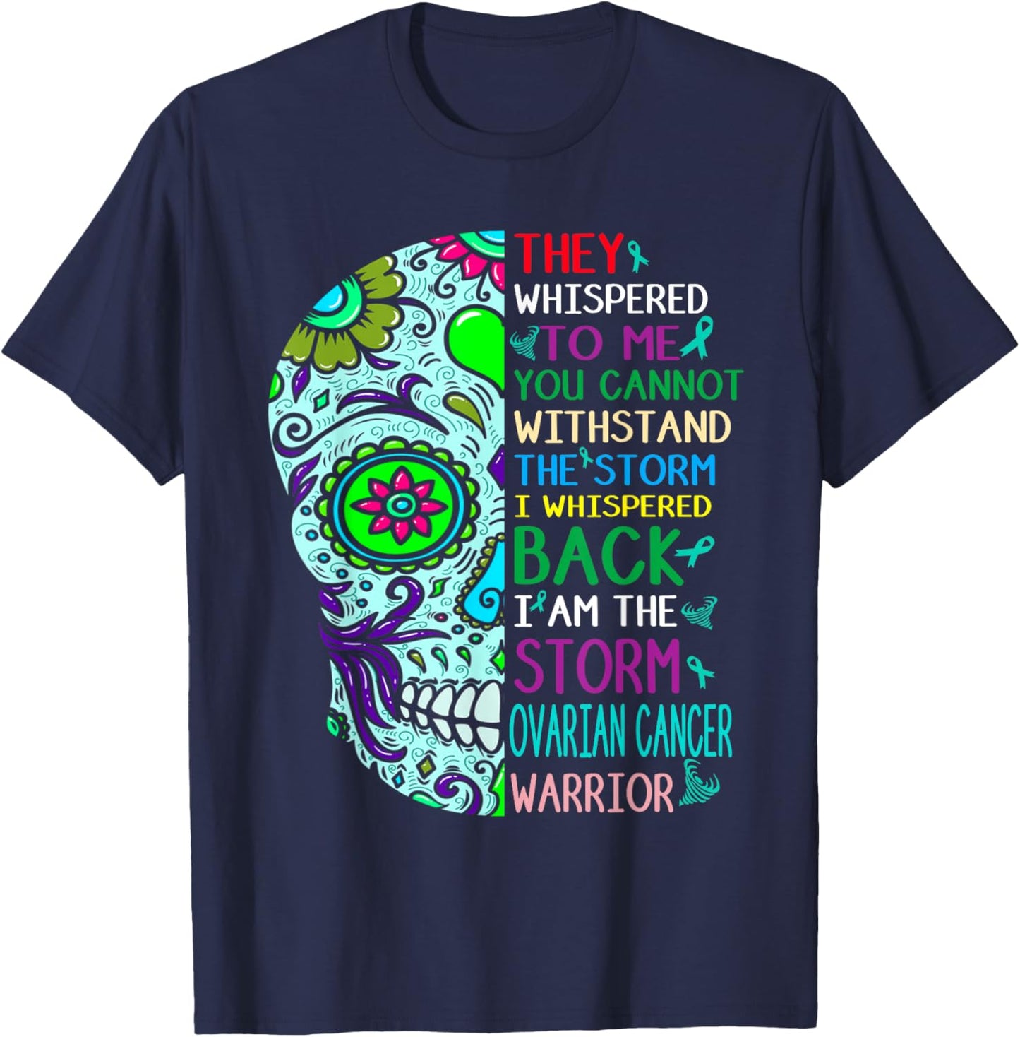 I Am the Storm Ovarian Cancer Skull Warrior Cancer Awareness T-Shirt - T-Shirt | Navy