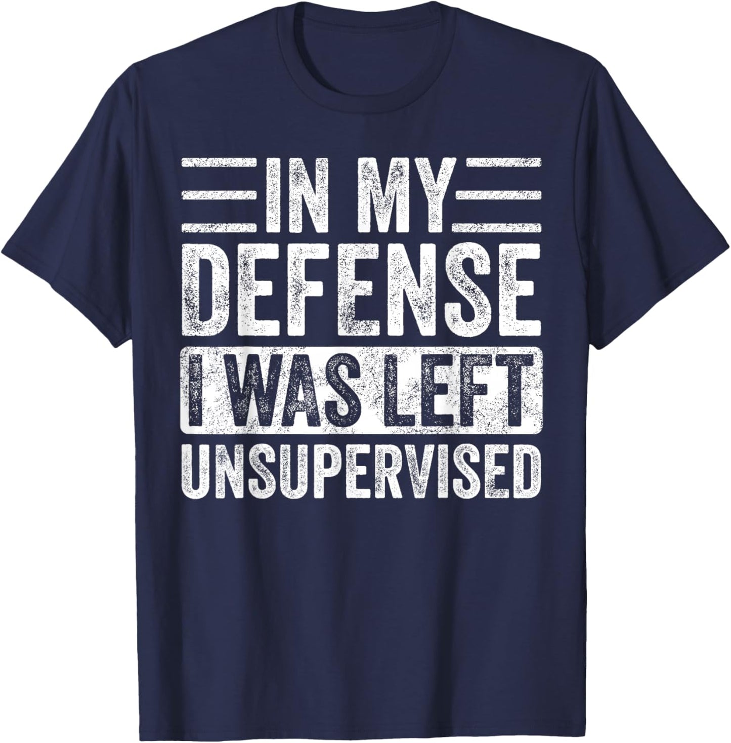 In My Defense I Was Left Unsupervised | Funny Retro Vintage T-Shirt - T-Shirt | Navy