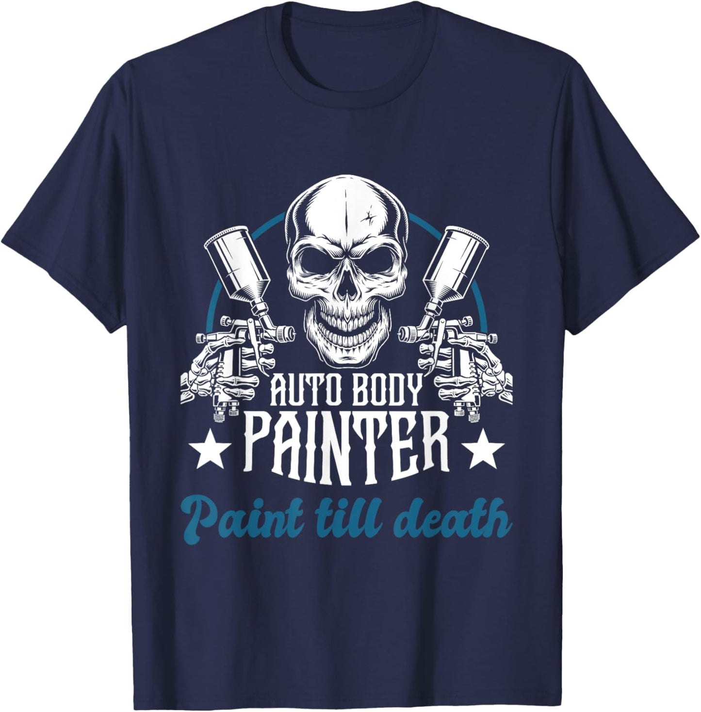 Auto Body Painter Paint Till Death Car Painter Car Detailer T-Shirt - T-Shirt | Navy