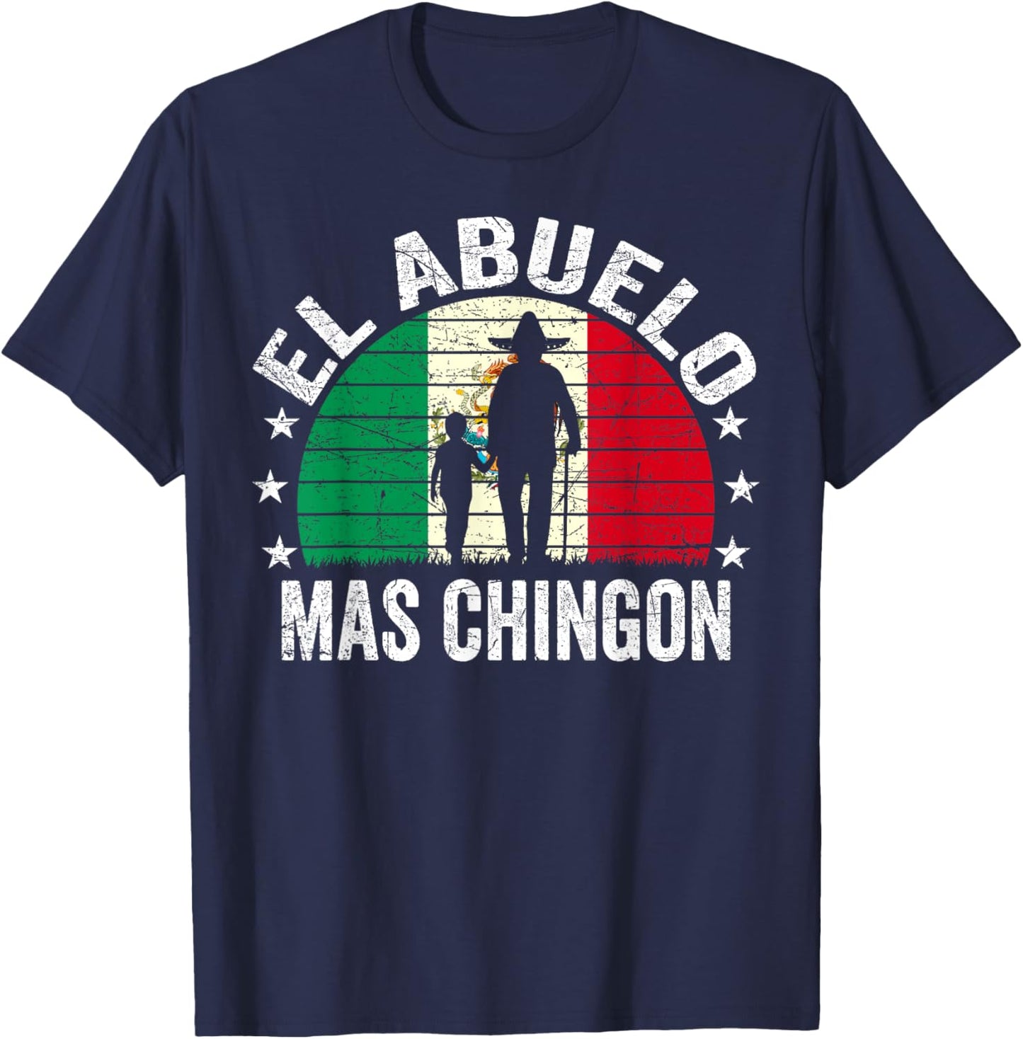 El Abuelo Mas Chingon Mexican Grandpa Cinco De Mayo Flag T-Shirt - T-Shirt | Navy