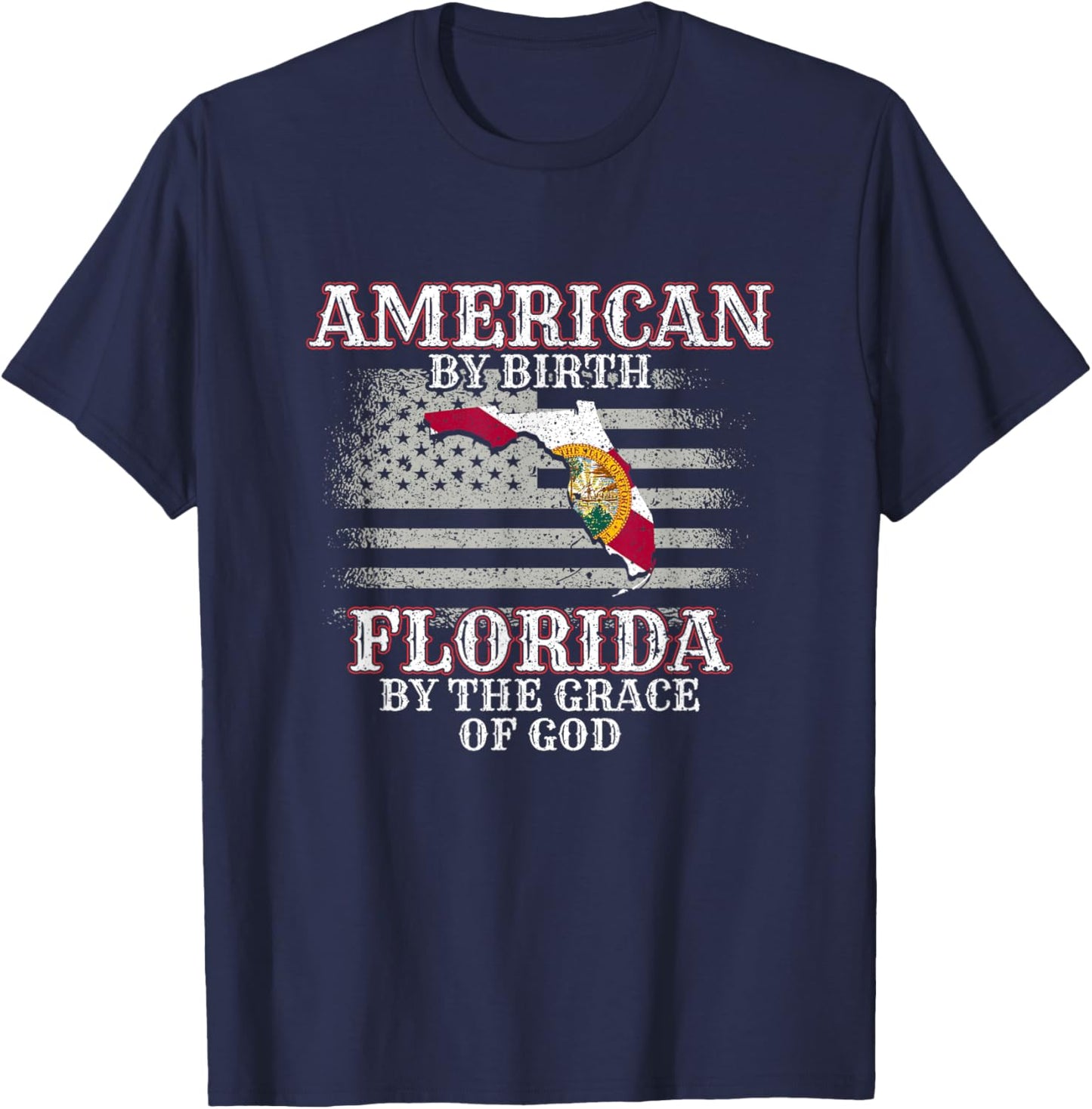 American By Birth Floridian By The Grace Of God FL Florida T-Shirt - T-Shirt | Navy