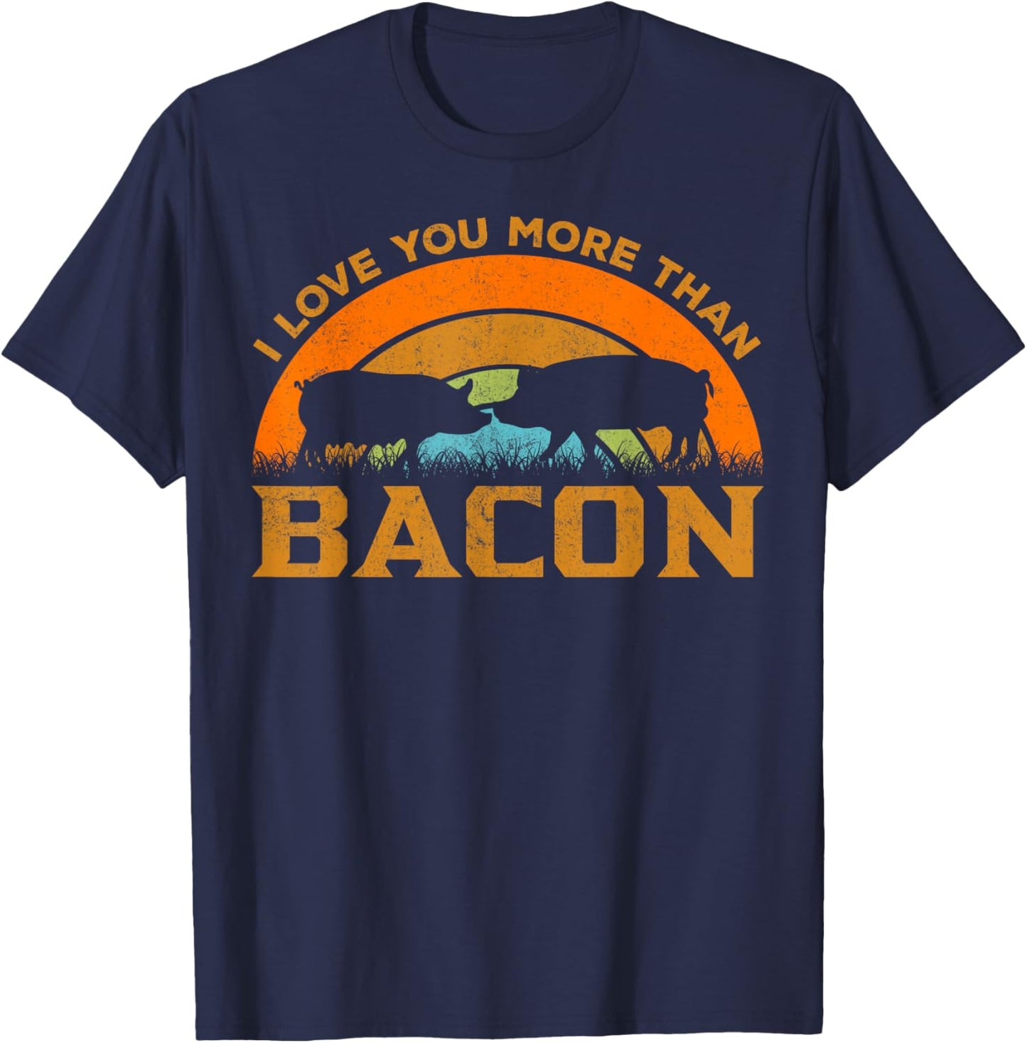 Love You More Than Bacon - Funny Retro Pig Meat Pork Lover T-Shirt - T-Shirt | Navy