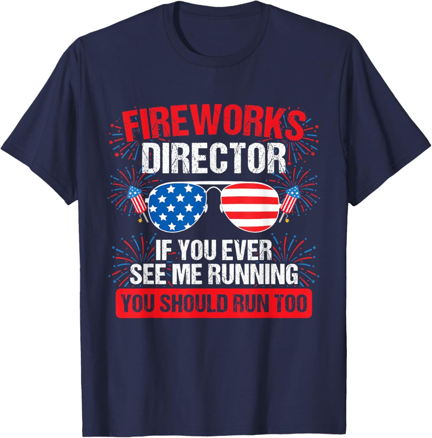 Fireworks Director You See me Running Patriotic T-Shirt - T-Shirt | Navy