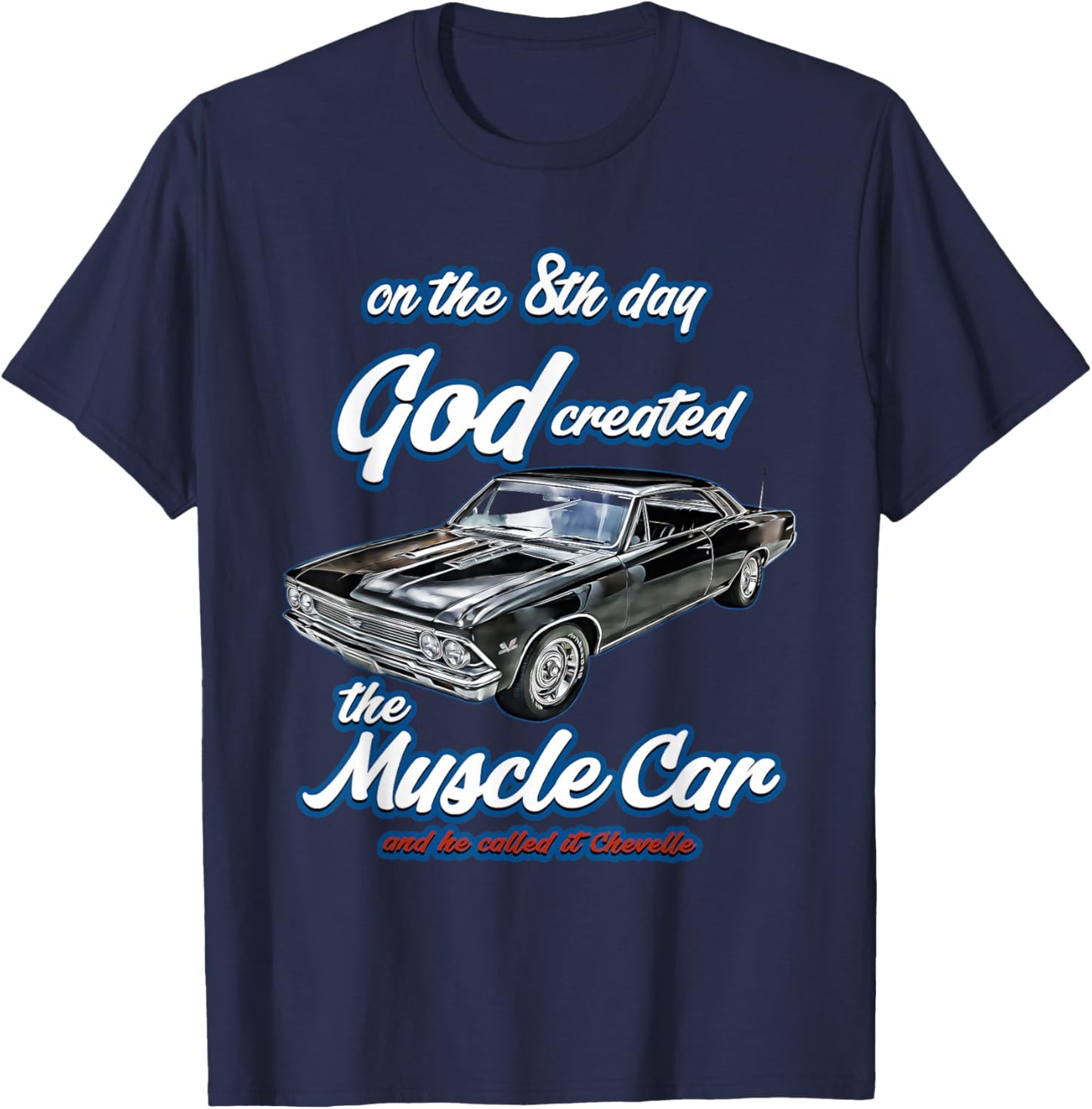 8th day god created,1966 Chevelle,Muscle Car,SS454,SS427,SS T-Shirt - T-Shirt | Navy