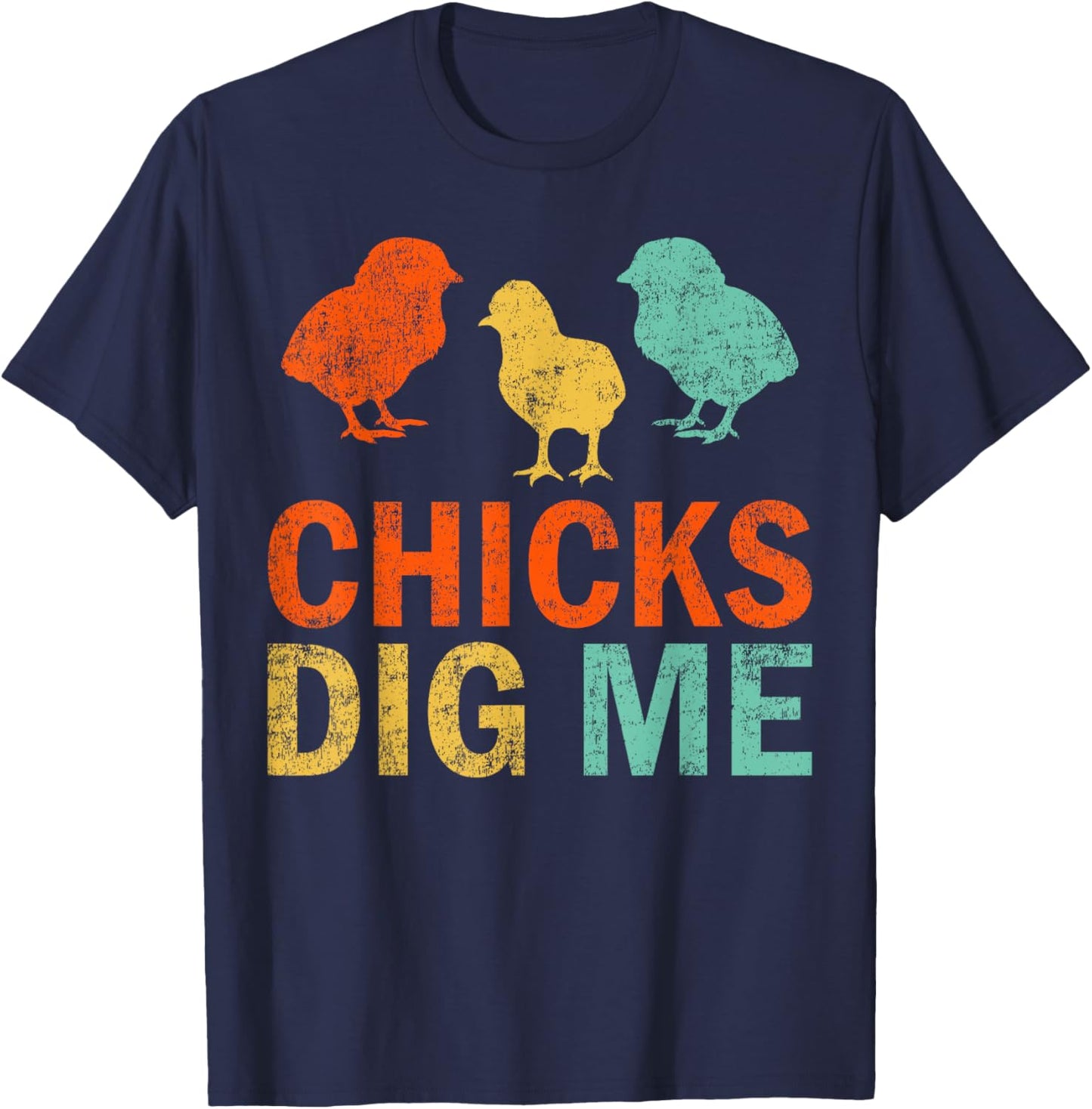 Funny Chicken Farmer Retro Chicks Dig Me T-Shirt - T-Shirt | Navy