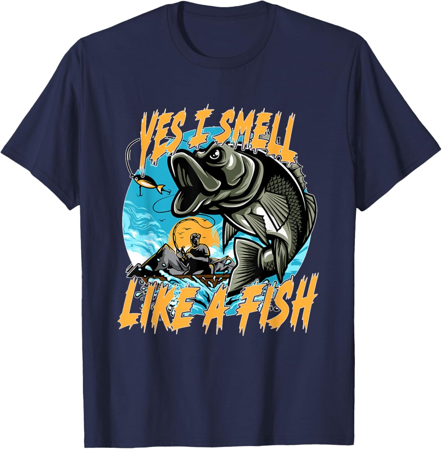 Yes, I smell like fish! Fishing, fishing rod, fishing hook T-Shirt - T-Shirt | Navy