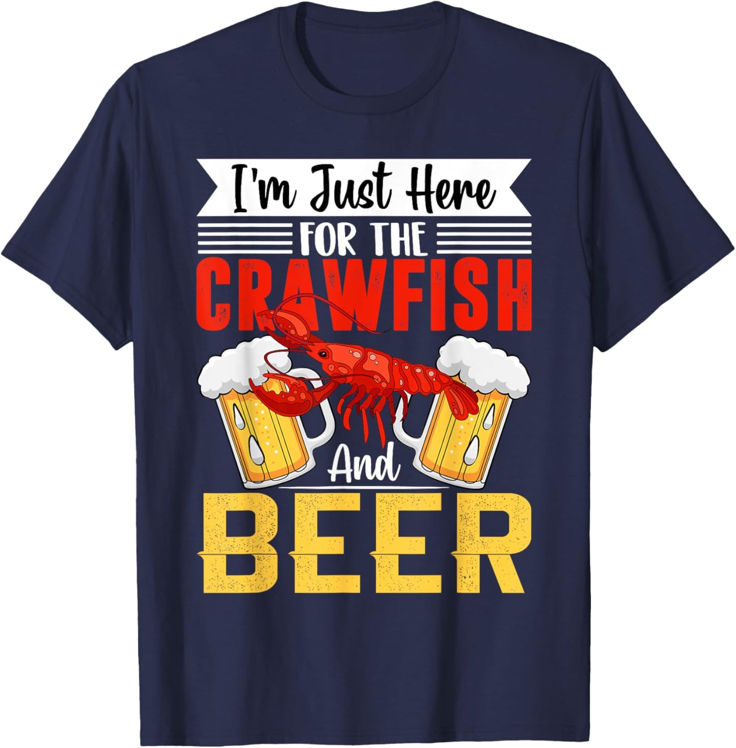 Funny Crawfish lobster I'm Just Here For The Crawfish & Beer T-Shirt - T-Shirt | Navy