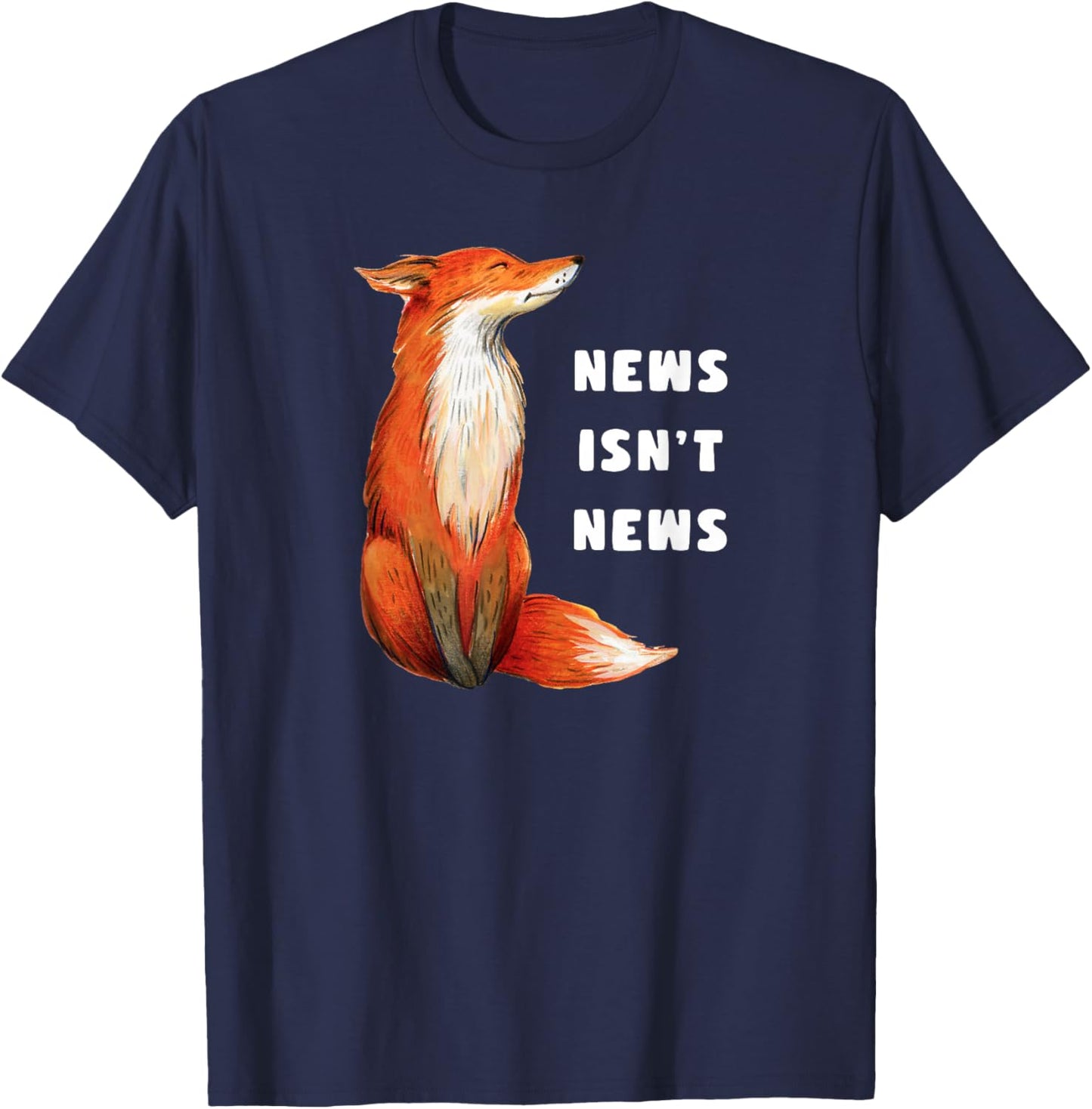 Fox Isn't News Fakest News Faux News Isn't News Anti Trump T-Shirt - T-Shirt | Navy