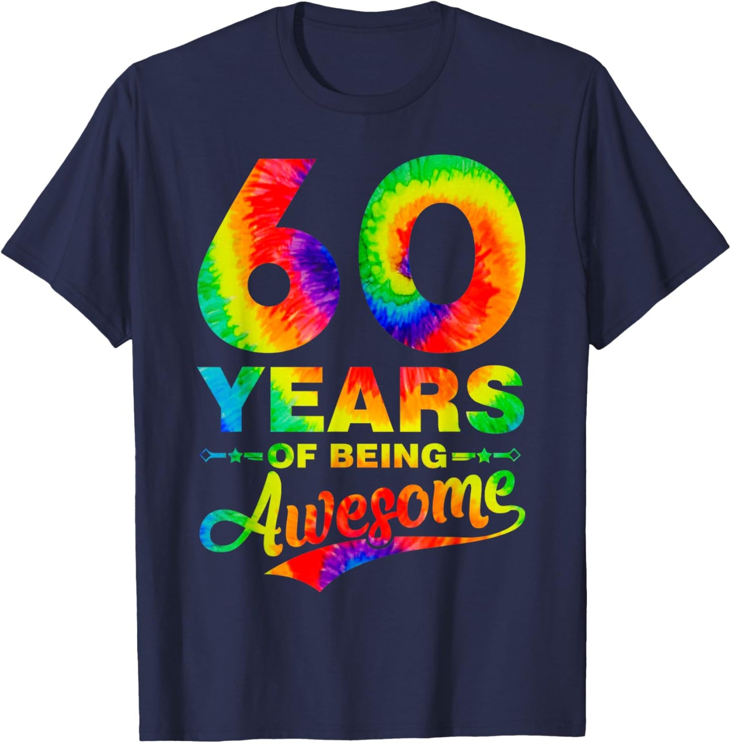 Colorful 60th Birthday Tie Dye 60 Year Old Being Awesome T-Shirt - T-Shirt | Navy