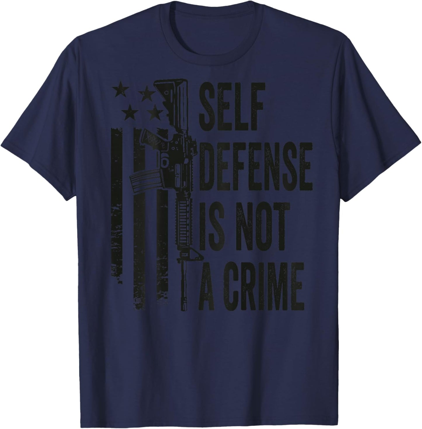 Self Defense Is Not A Crime - AR15 Pro Gun Rights - ON BACK T-Shirt - T-Shirt | Navy