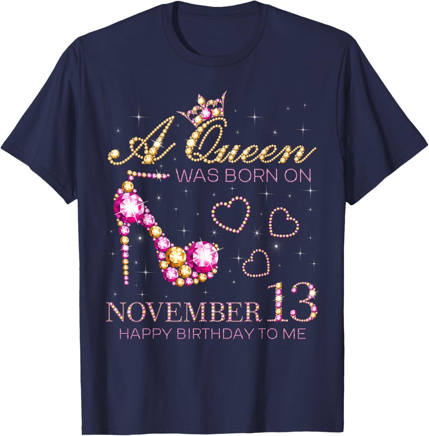 A Queen Was Born On November 13 Happy Birthday To Me T-Shirt - T-Shirt | Navy