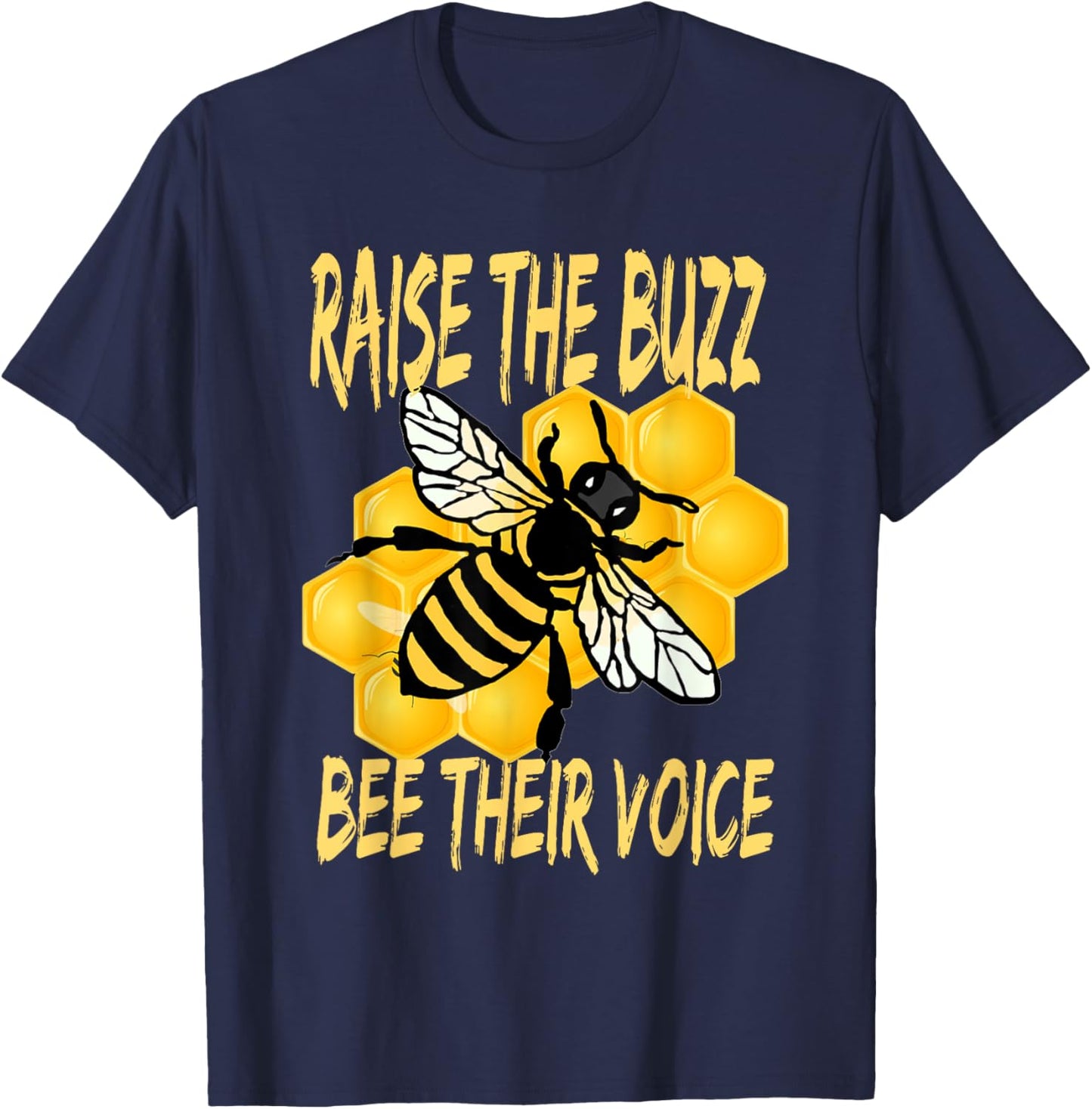 Bees Are In Trouble Bee Their Voice Raise The Buzz Bee Heard T-Shirt - T-Shirt | Navy