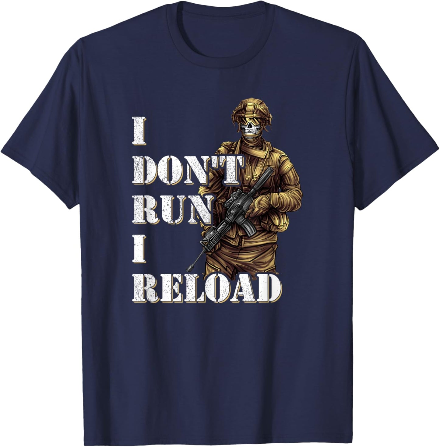 I Don't Run I Reload - Army Soldier Special Forces T-Shirt - T-Shirt | Navy