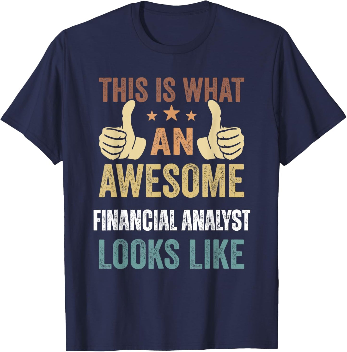 This Is What An Awesome Financial Analyst Looks Like T-Shirt - T-Shirt | Navy