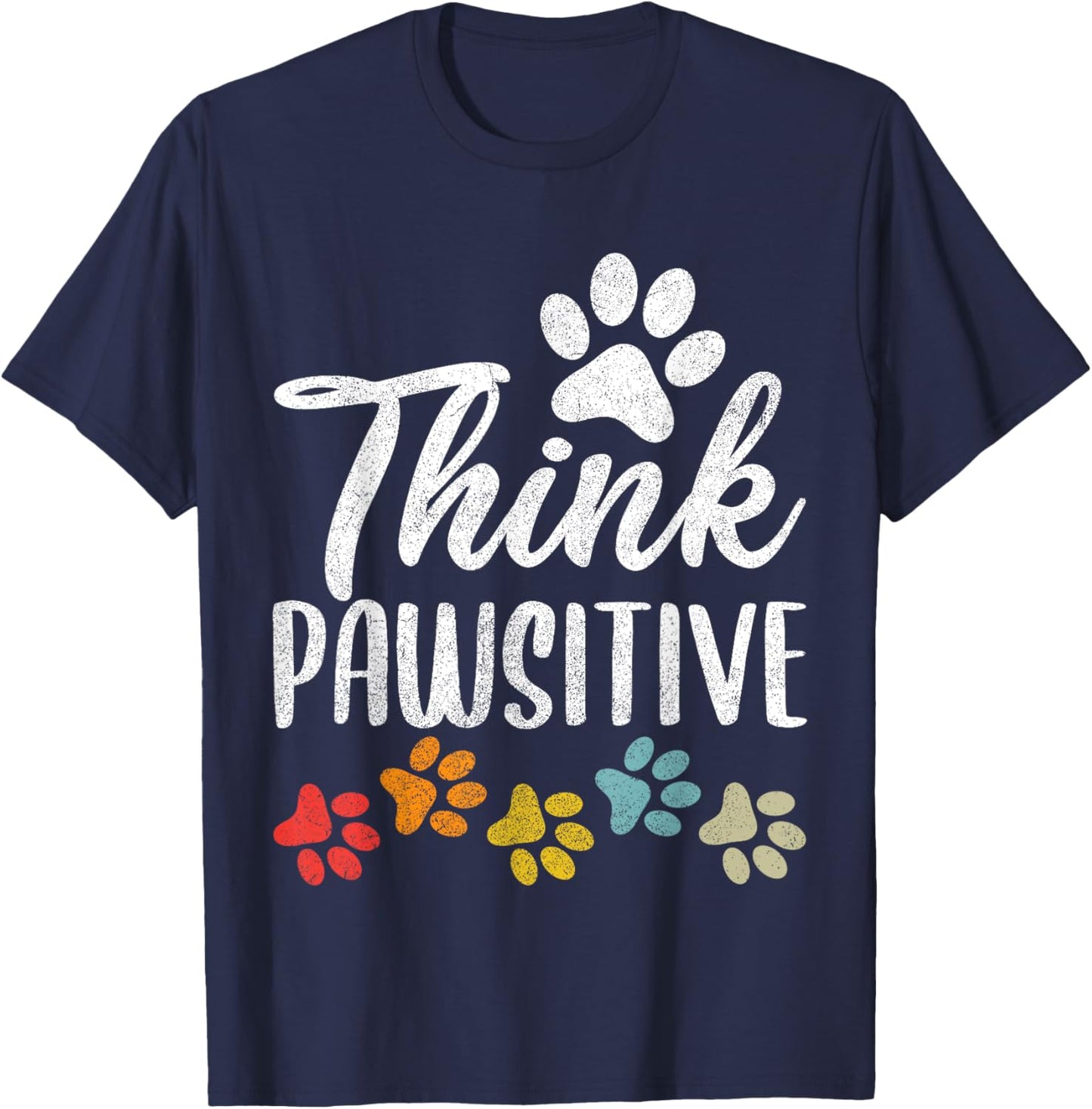 Pet Owner Shirt Men Women, Paw Think Pawsitive Dog Mom Dad T-Shirt - T-Shirt | Navy