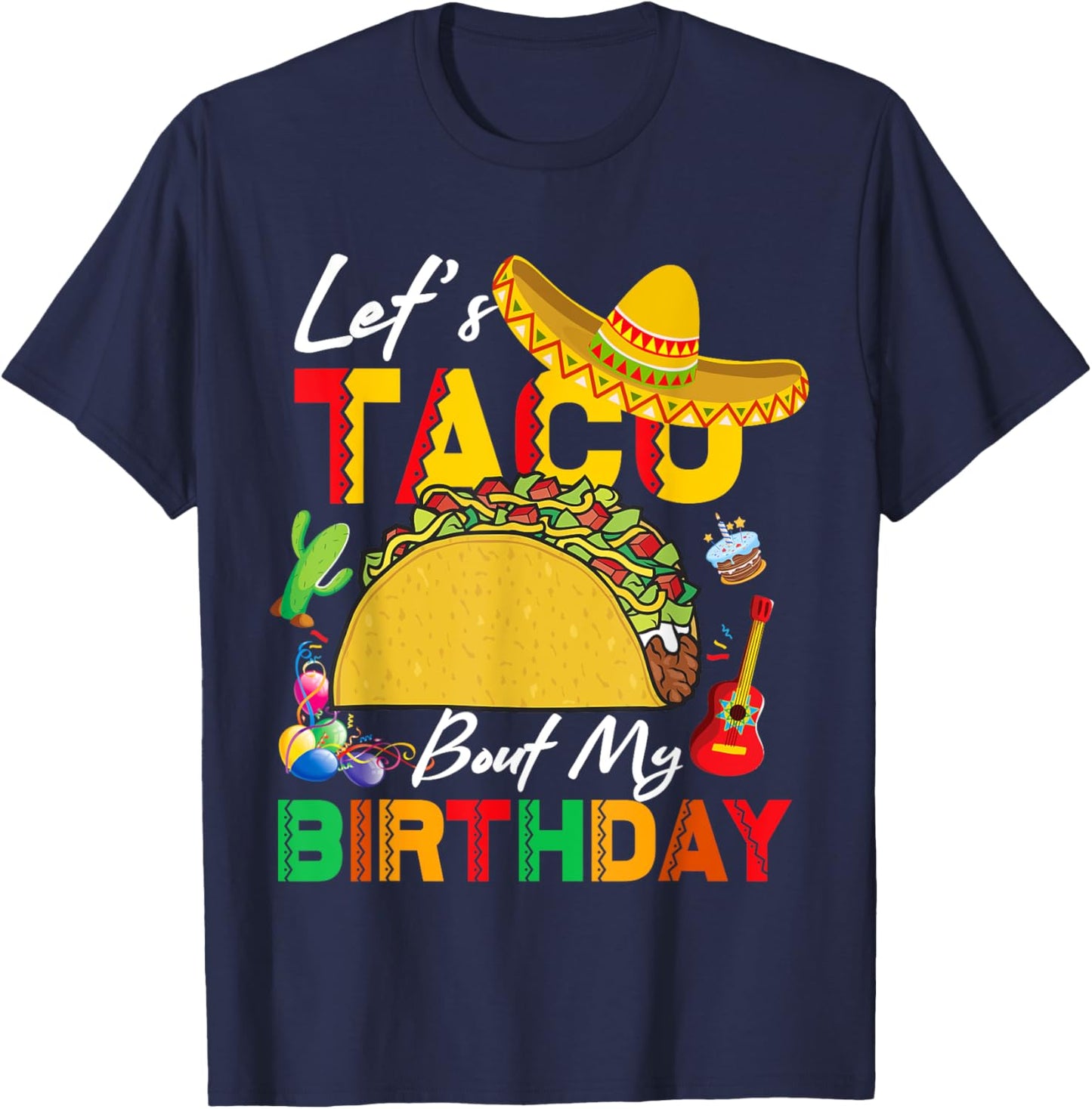 Let's Taco bout My Birthday Cinco De Mayo Tacos T-Shirt - T-Shirt | Navy