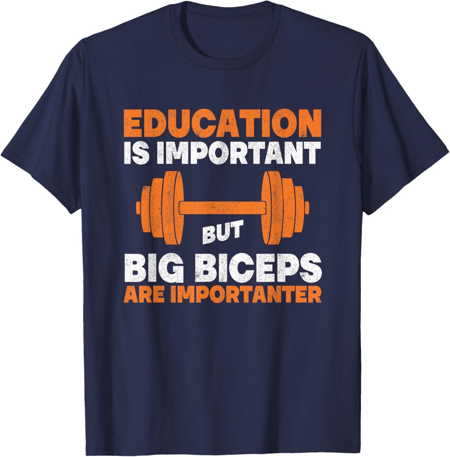Education Is Important But Big Biceps Are Importanter Gym T-Shirt - T-Shirt | Navy