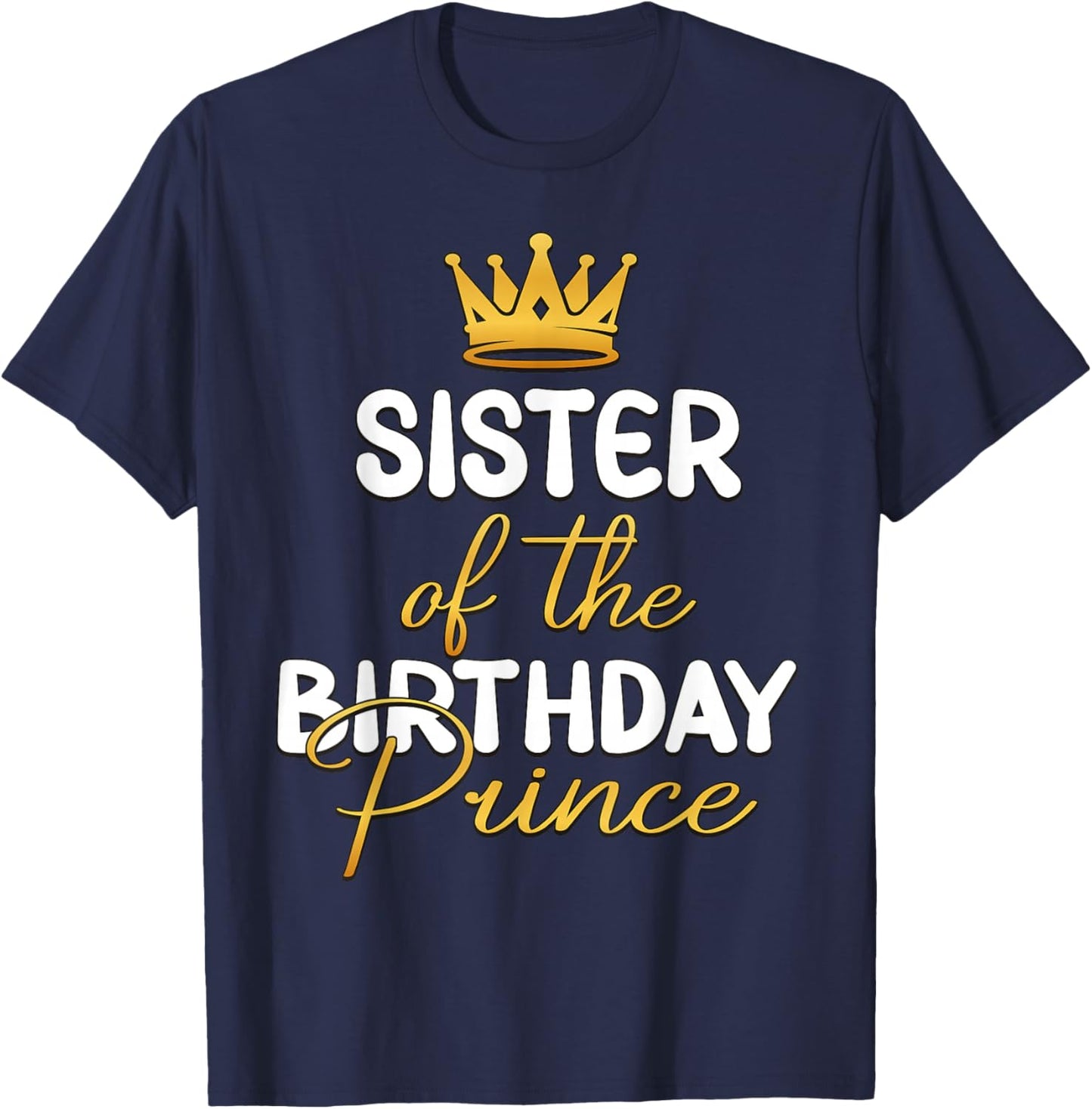 Sister Of The Birthday Prince Boy Bday Party Idea T-Shirt - T-Shirt | Navy