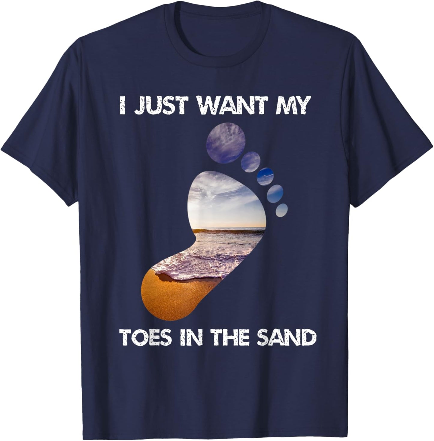 Cool I Just Want My Toes In The Sand For The Beach Vacation T-Shirt - T-Shirt | Navy