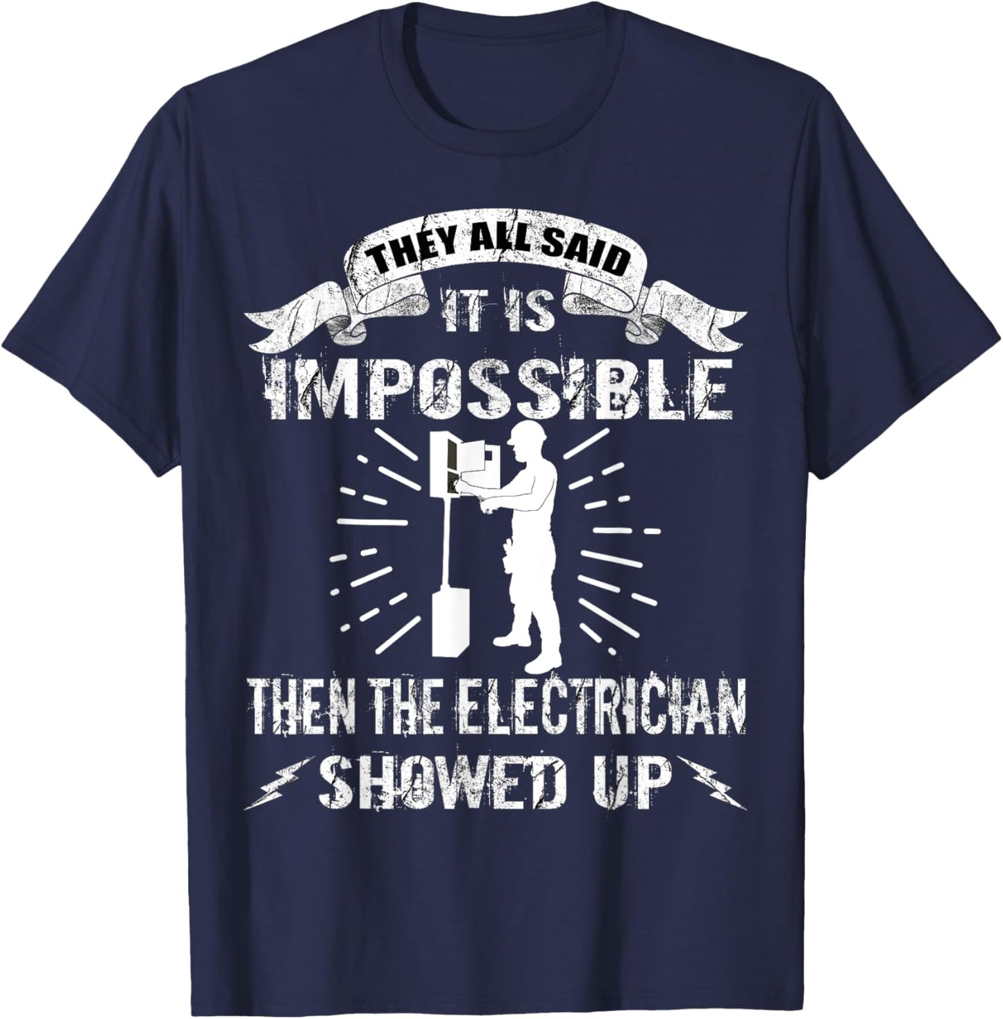Funny Electrician They All Said It Is Impossible T-Shirt - T-Shirt | Navy