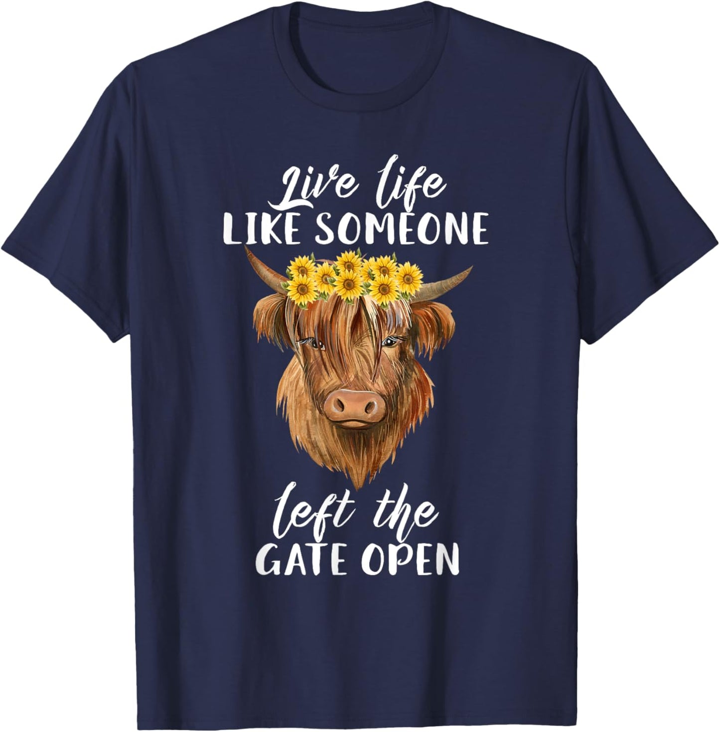 Live Life Like Someone Left The Gate Open Heifer Cow T-Shirt - T-Shirt | Navy