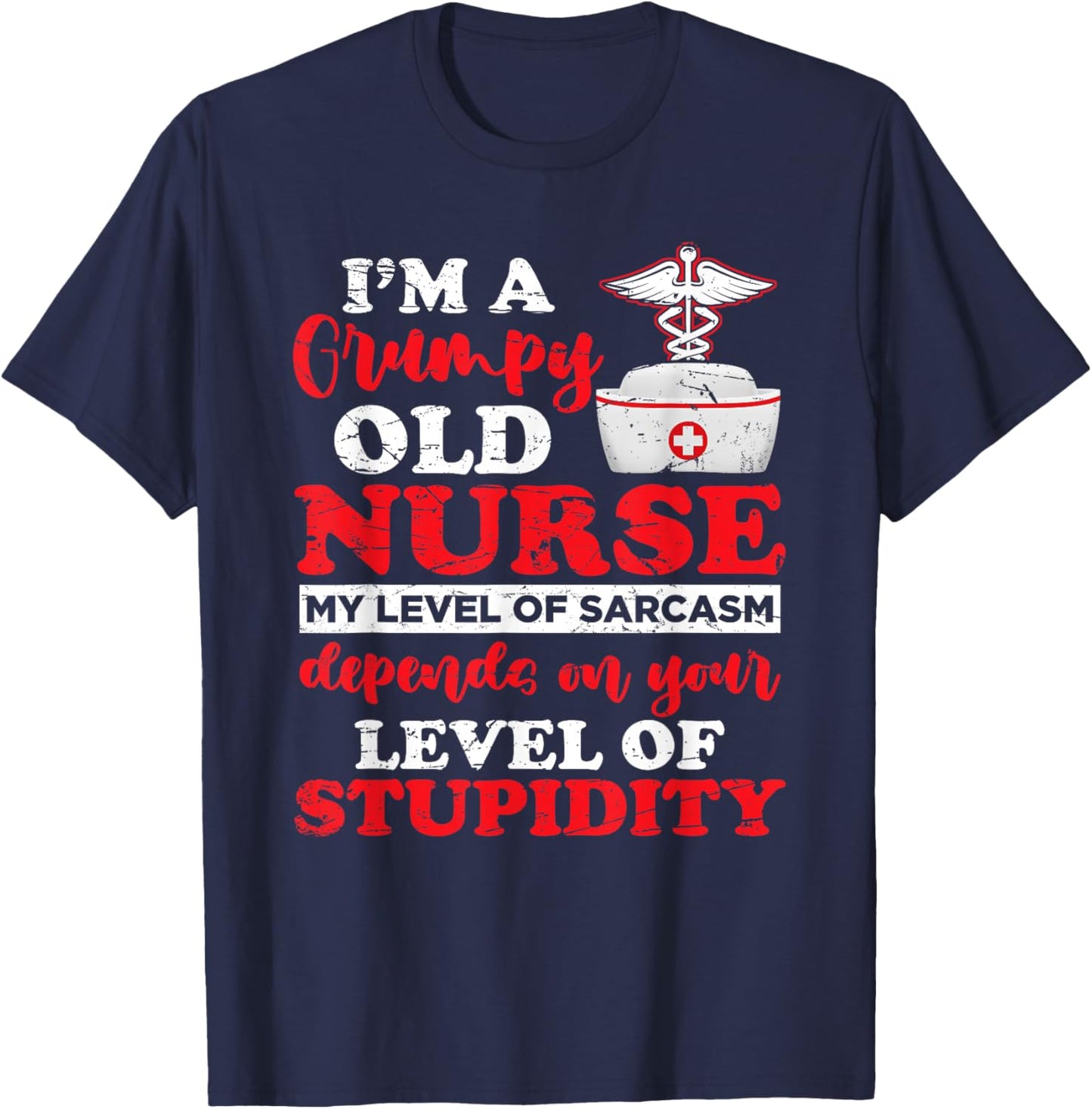 I'm A Grumpy Old Nurse My Level Of Sarcasm Funny Nurse T-Shirt - T-Shirt | Navy