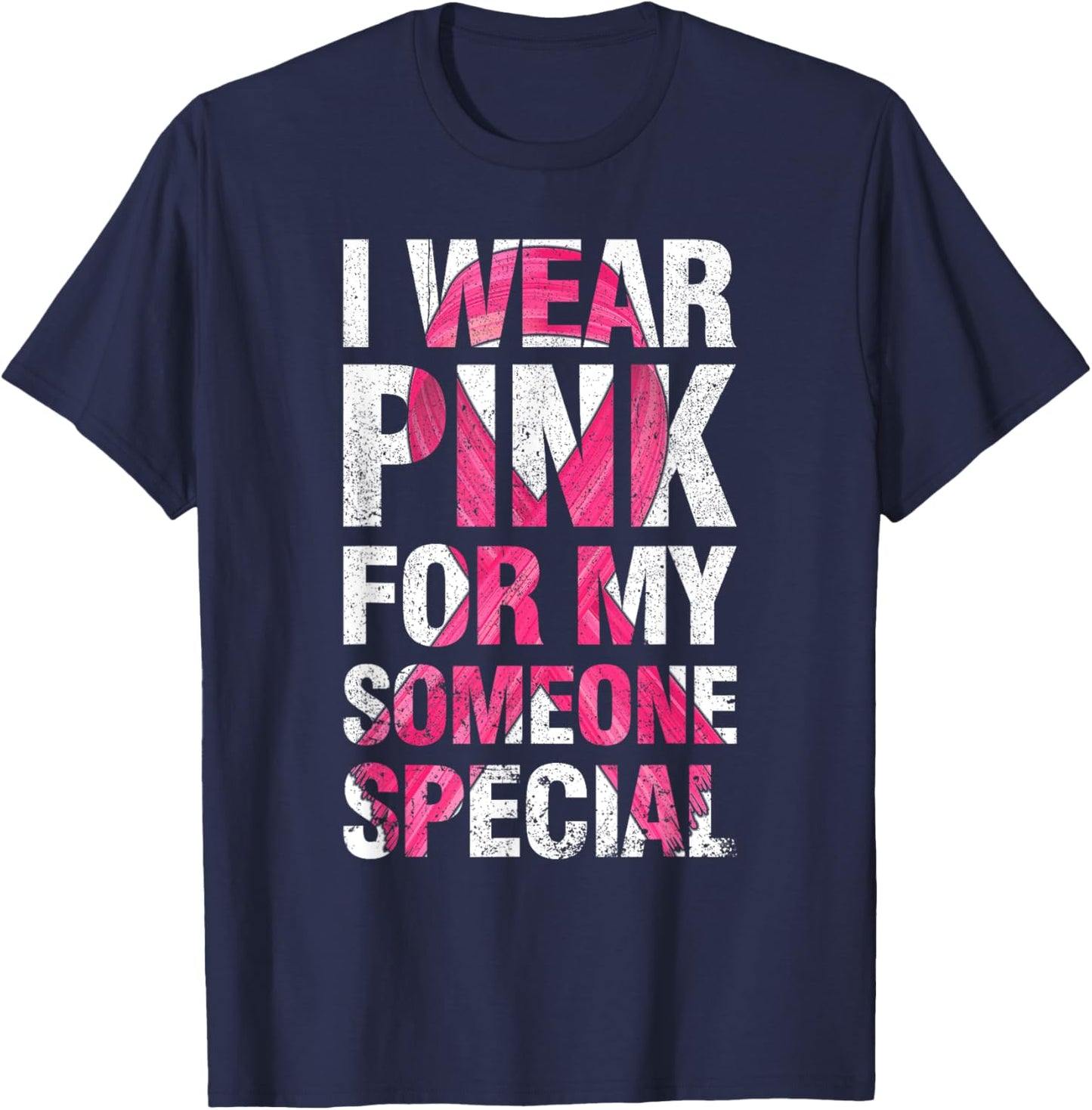 I Wear Pink For My Someone Special Breast Cancer Supporter T-Shirt - T-Shirt | Navy