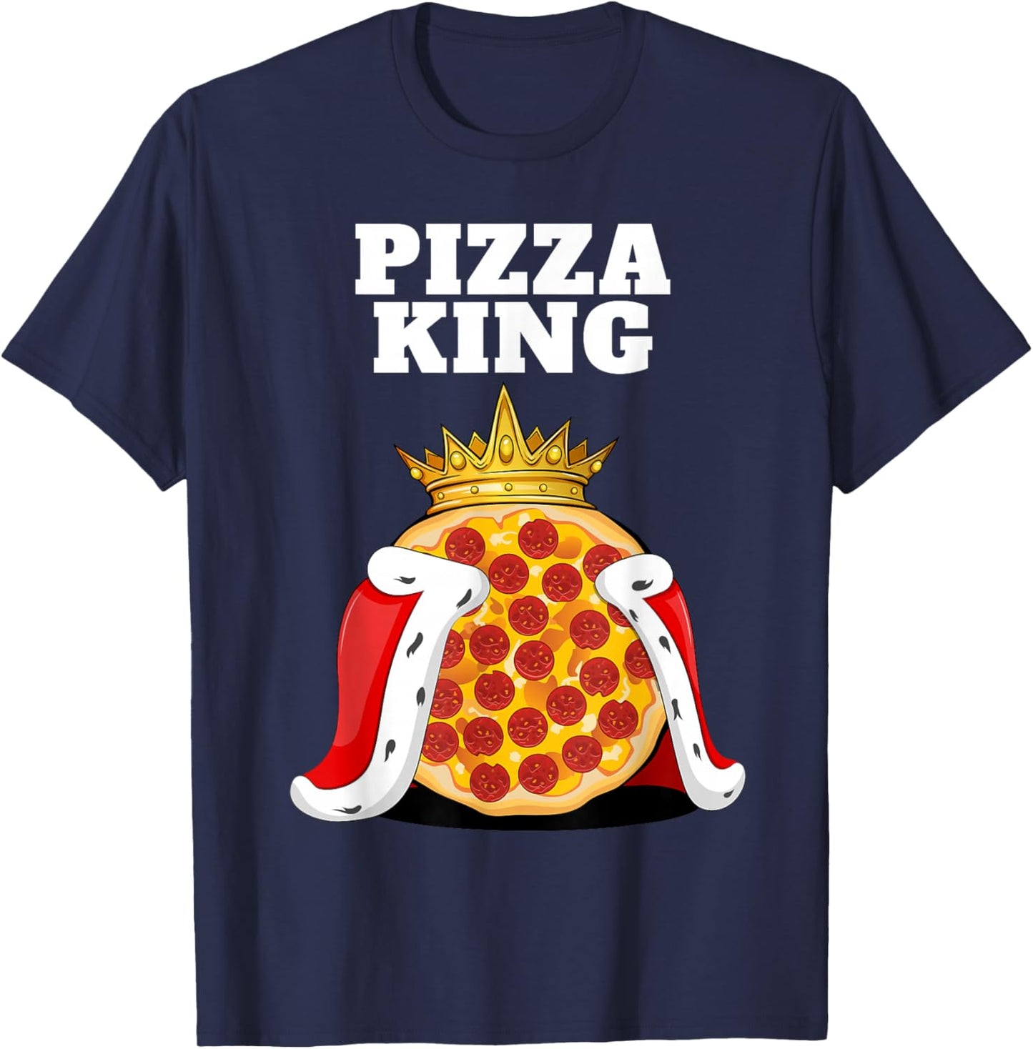 Pizza King Shirt for Pizza Lover | Italian Food Gear Pizza T-Shirt - T-Shirt | Navy