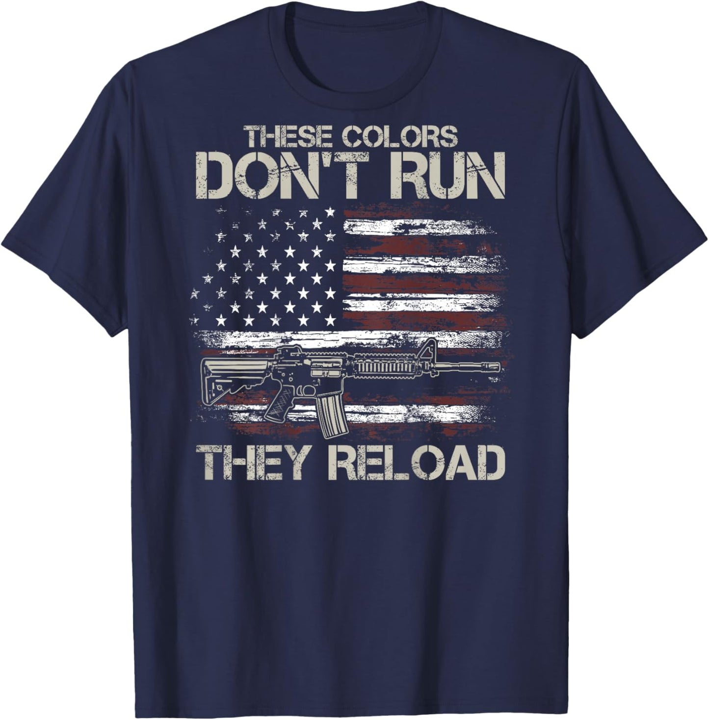 Gun American Flag Colors Don't Run They Reload (on Back) T-Shirt - T-Shirt | Navy