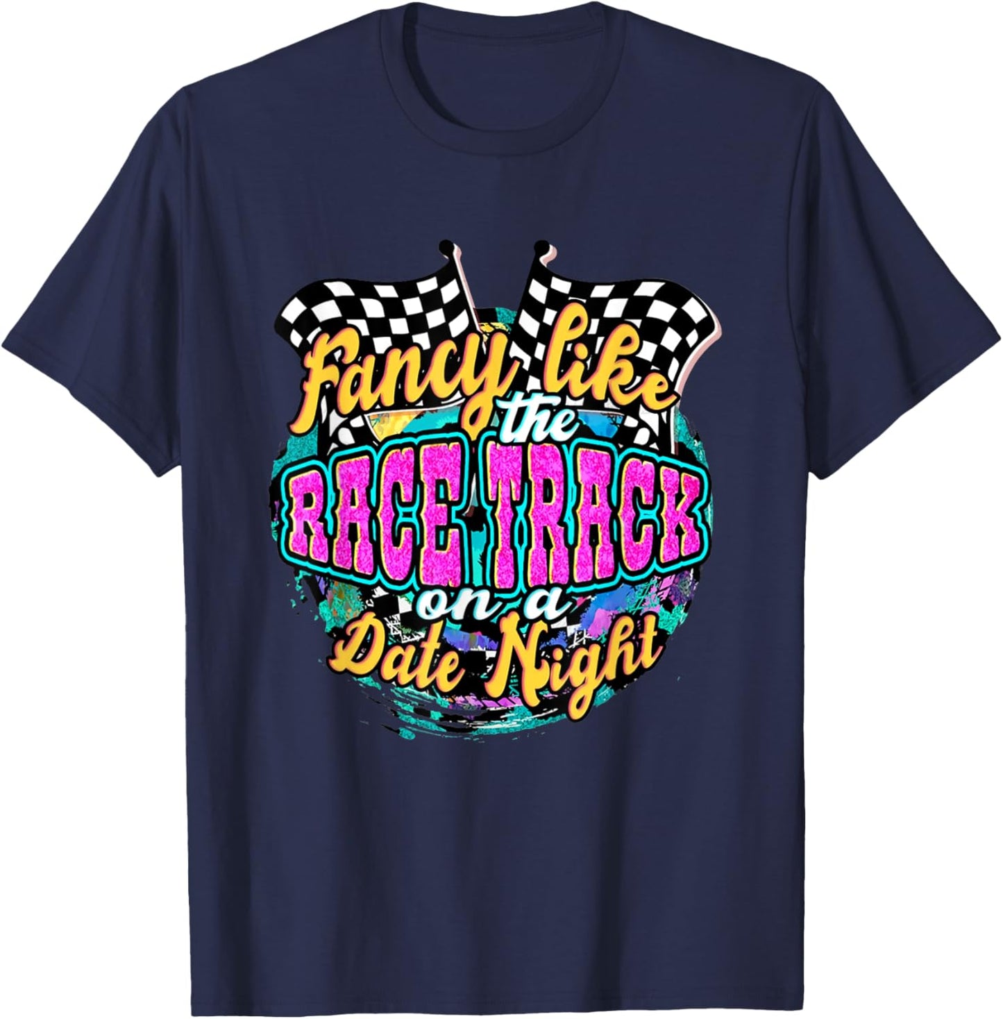 Fancy Like The Race Track On A Date Night Vintage Retro T-Shirt - T-Shirt | Navy