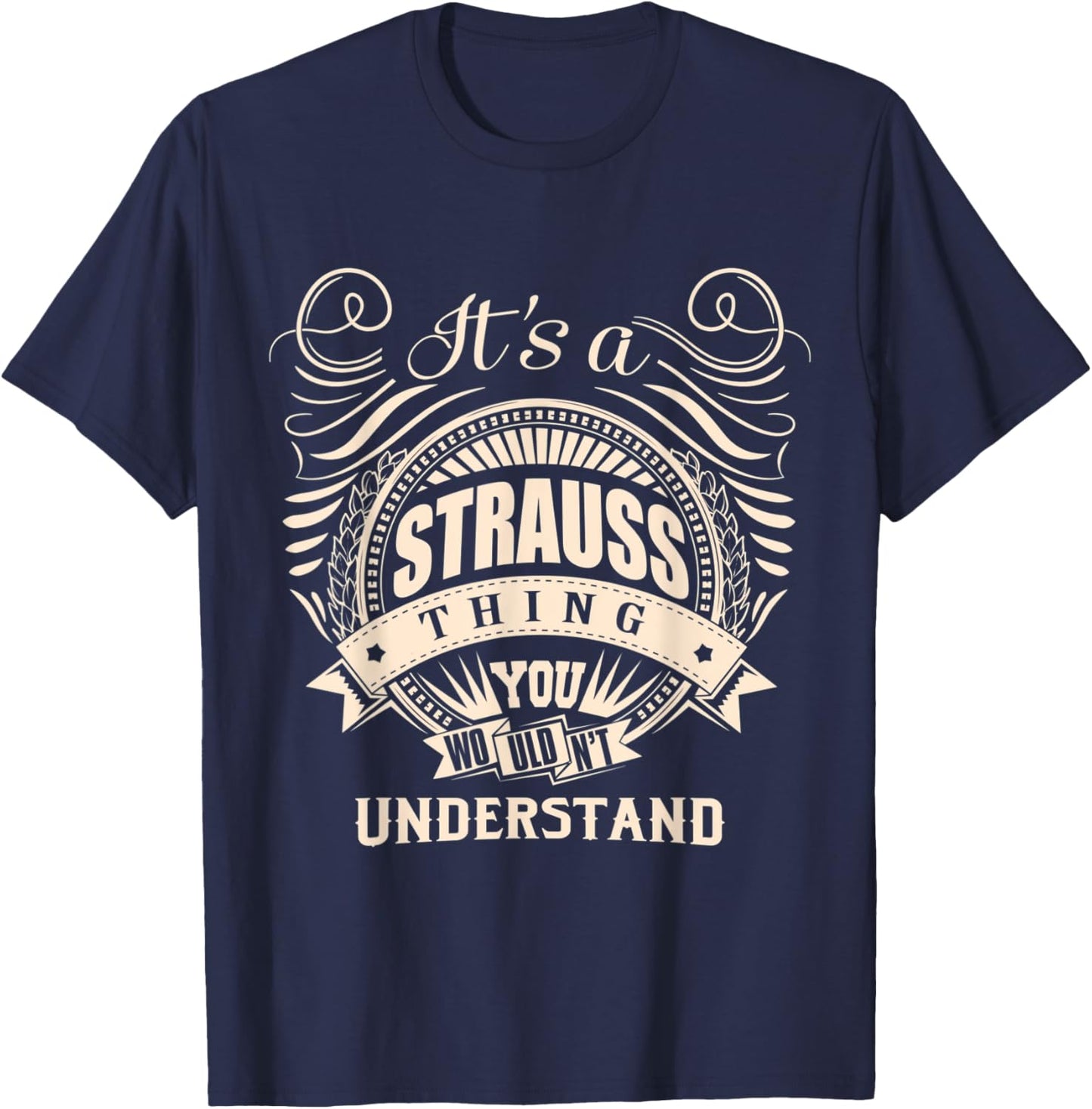 It's a STRAUSS thing you wouldn't understand Gifts T-Shirt - T-Shirt | Navy