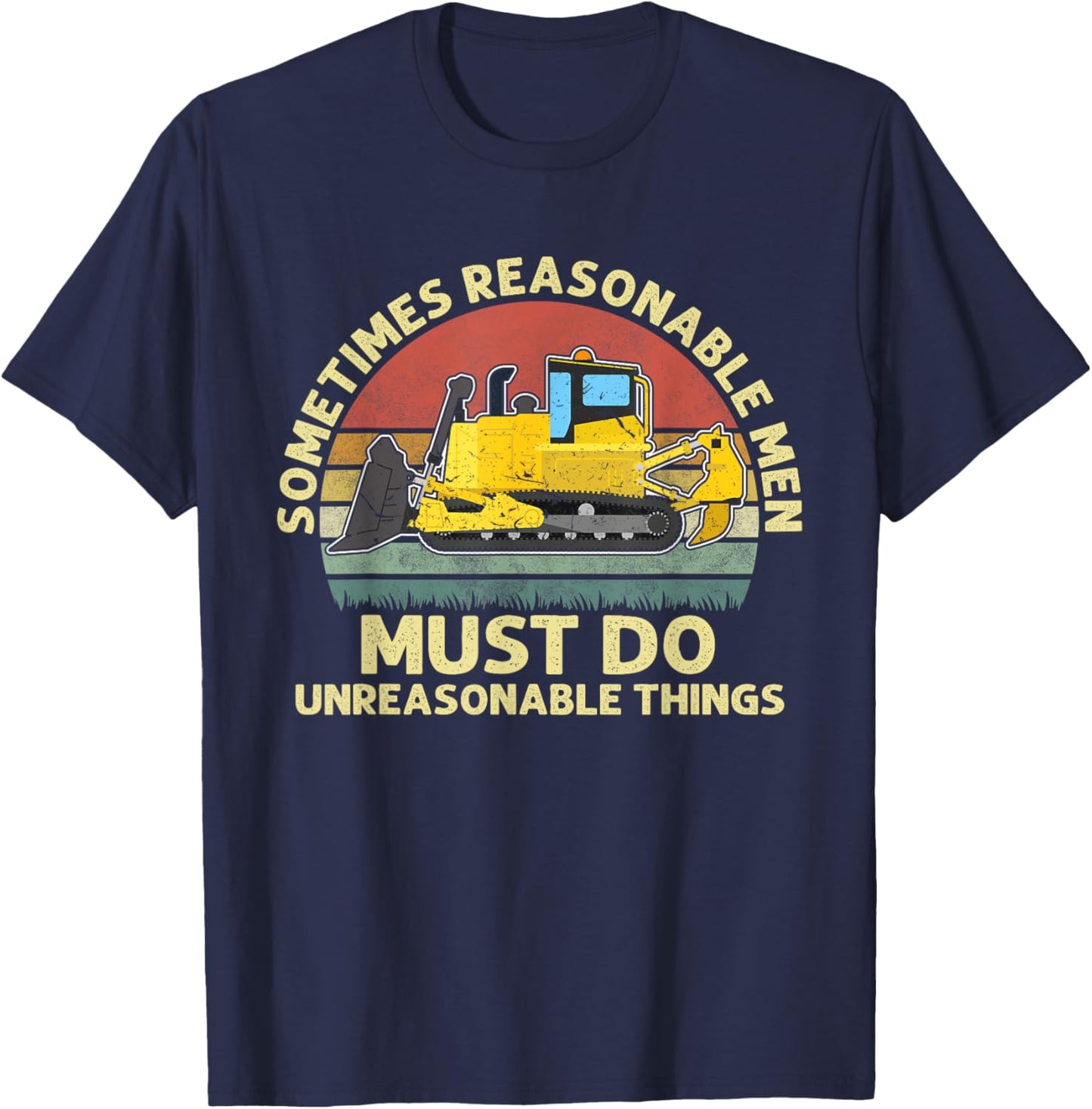 Sometimes Reasonable Men Must Do Unreasonable Things Apparel T-Shirt - T-Shirt | Navy