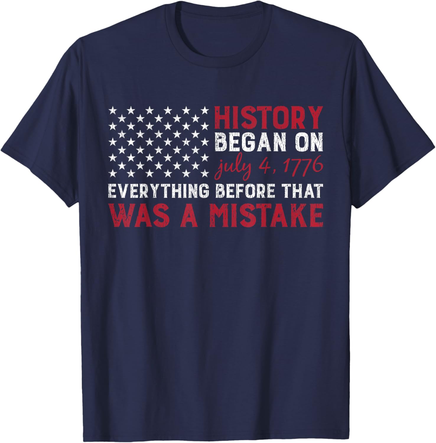 History Started In 1776 USA 4th of July Flag American Pride T-Shirt - T-Shirt | Navy