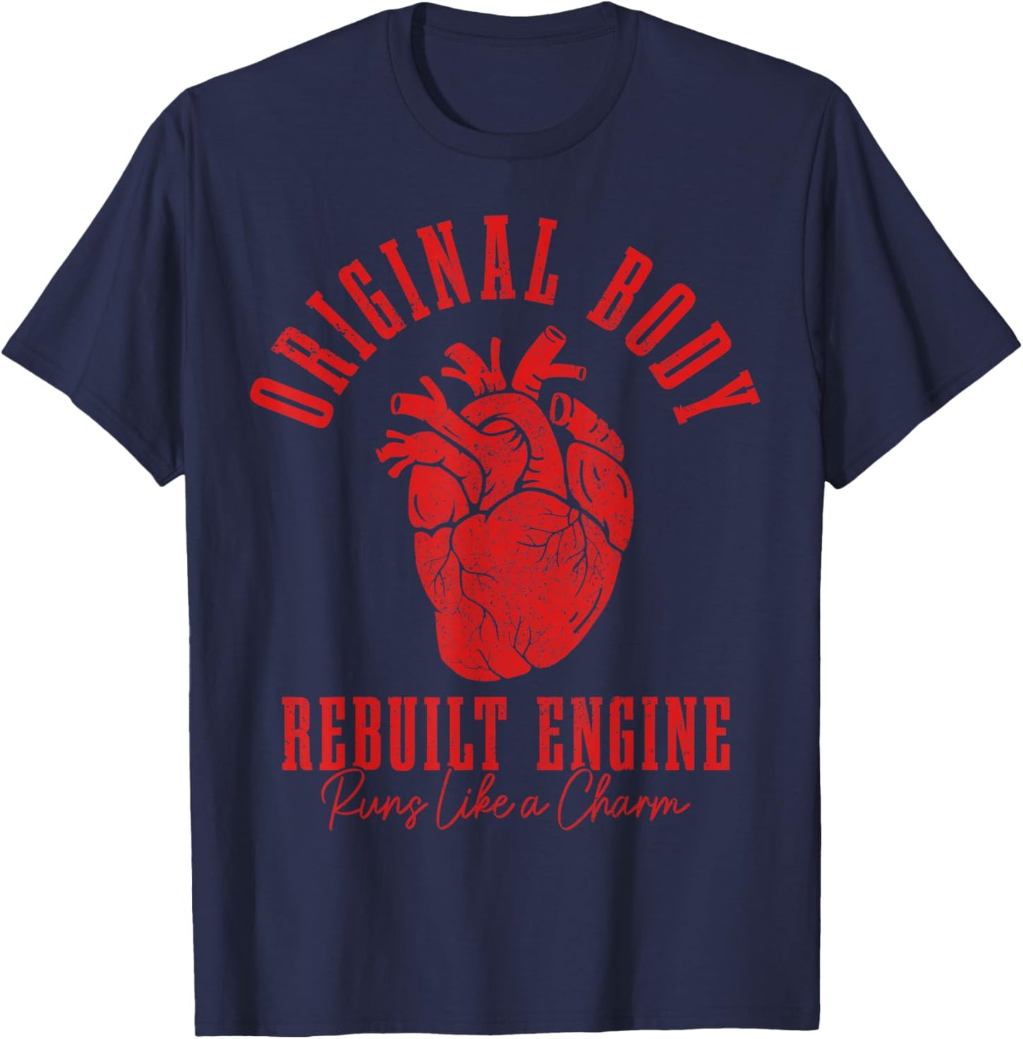 Open Heart Surgery Bypass Original Body Rebuilt Engine T-Shirt - T-Shirt | Navy