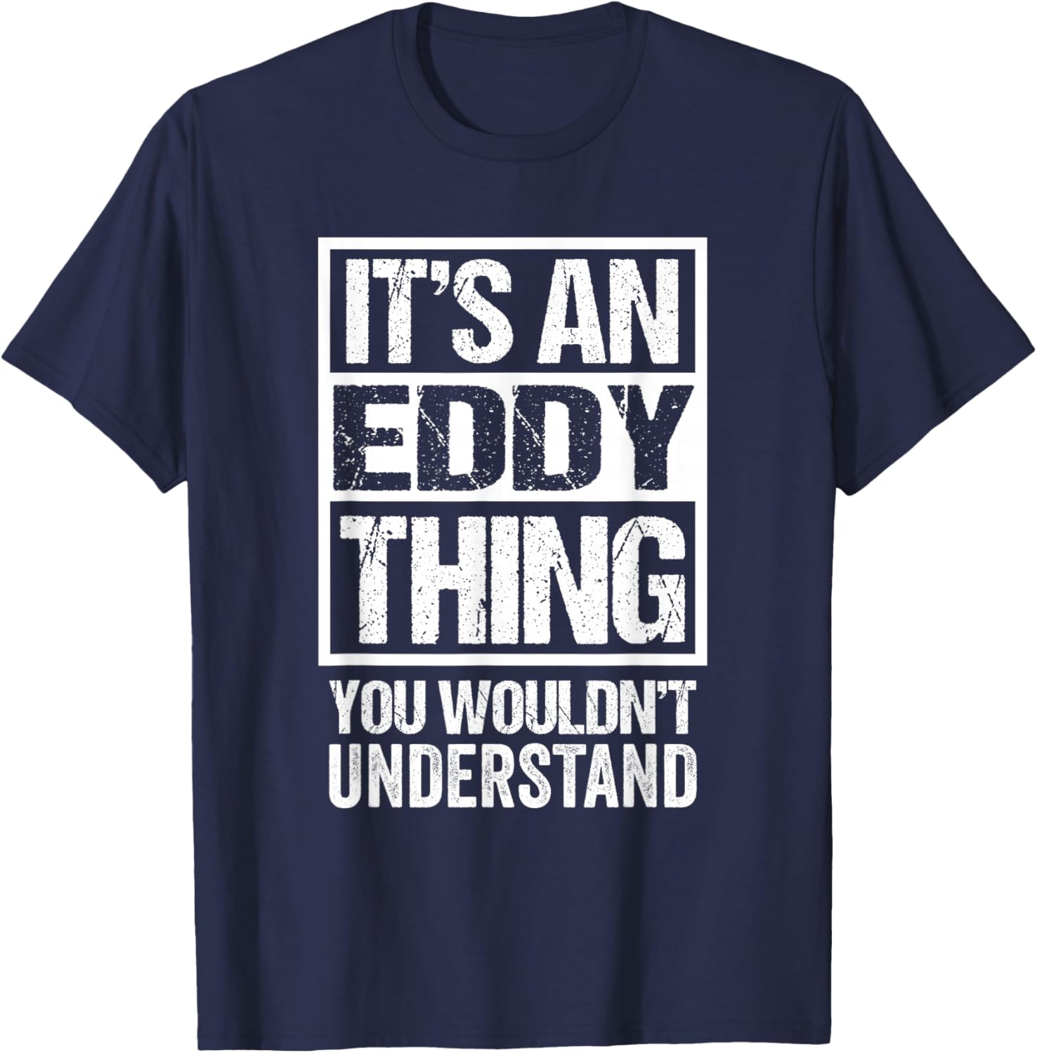 It's An Eddy Thing You Wouldn't Understand First Name T-Shirt - T-Shirt | Navy