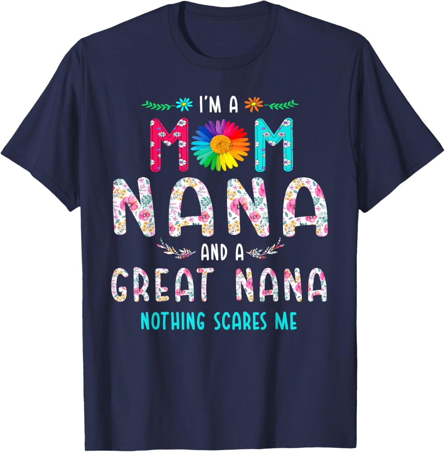 I'm A Mom Nana and A Great Nana Nothing Scares Me T-Shirt - T-Shirt | Navy
