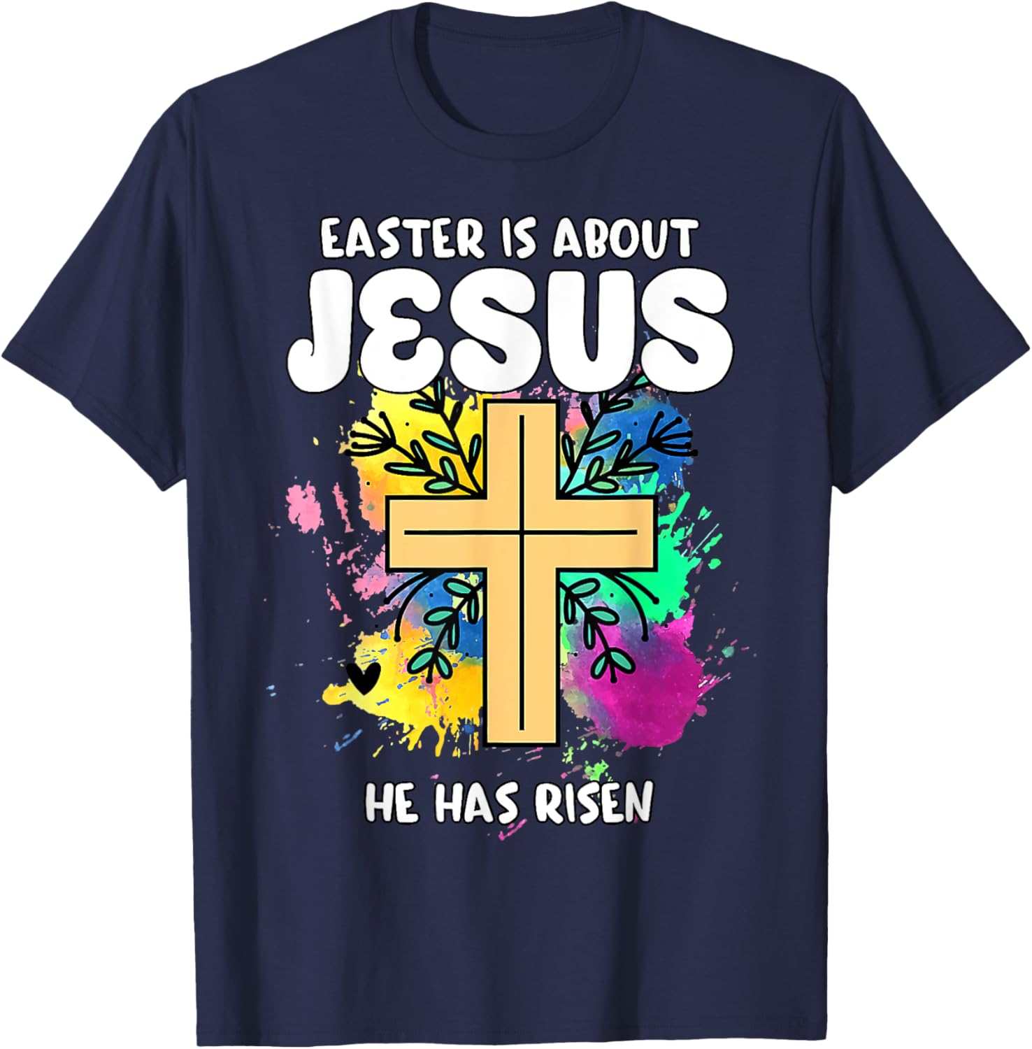 Easter Is About Jesus He Has Risen Easter Day Awesome Cute T-Shirt - T-Shirt | Navy