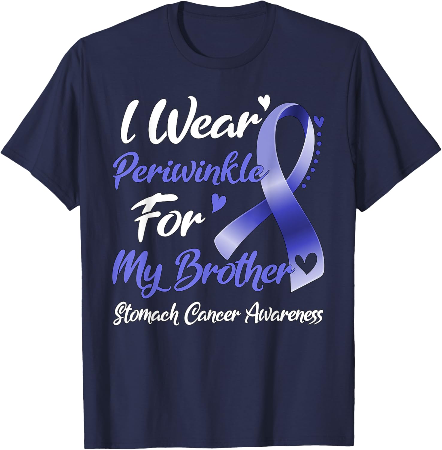 I Wear Periwinkle For My Brother Stomach Cancer Awareness T-Shirt - T-Shirt | Navy