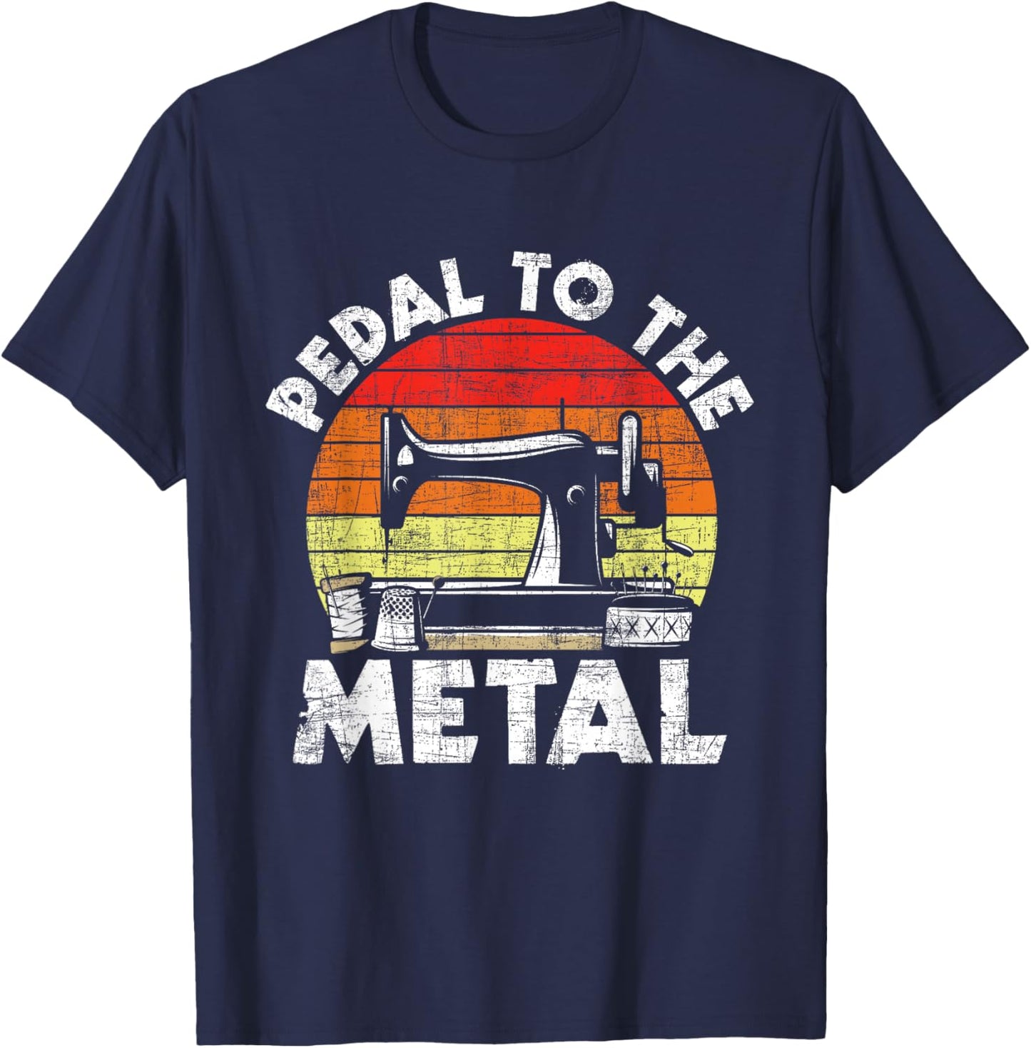 Pedal To The Metal - Sewing Machine Quilter Quilting T-Shirt - T-Shirt | Navy