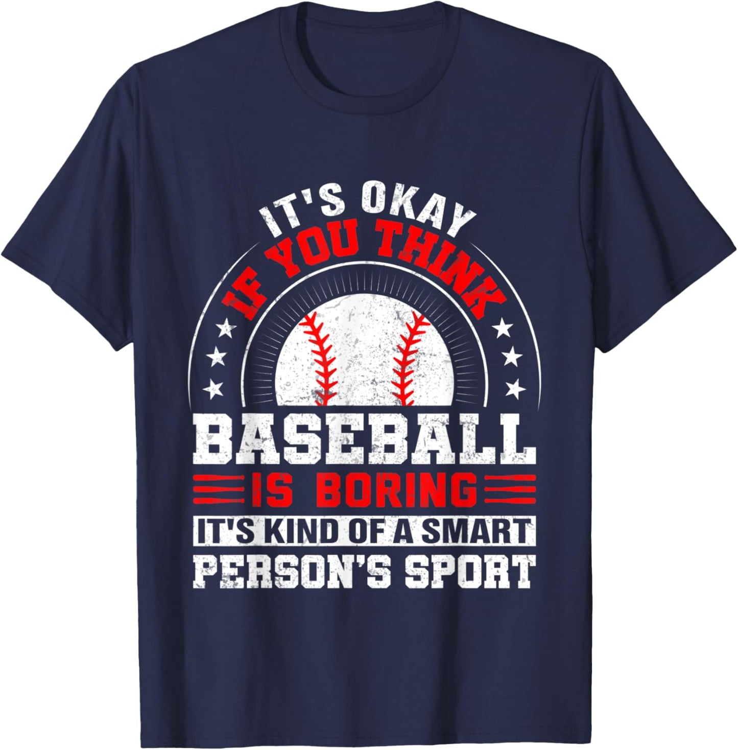 Its Okay If You Think Baseball Is Boring Baseball T-Shirt - T-Shirt | Navy