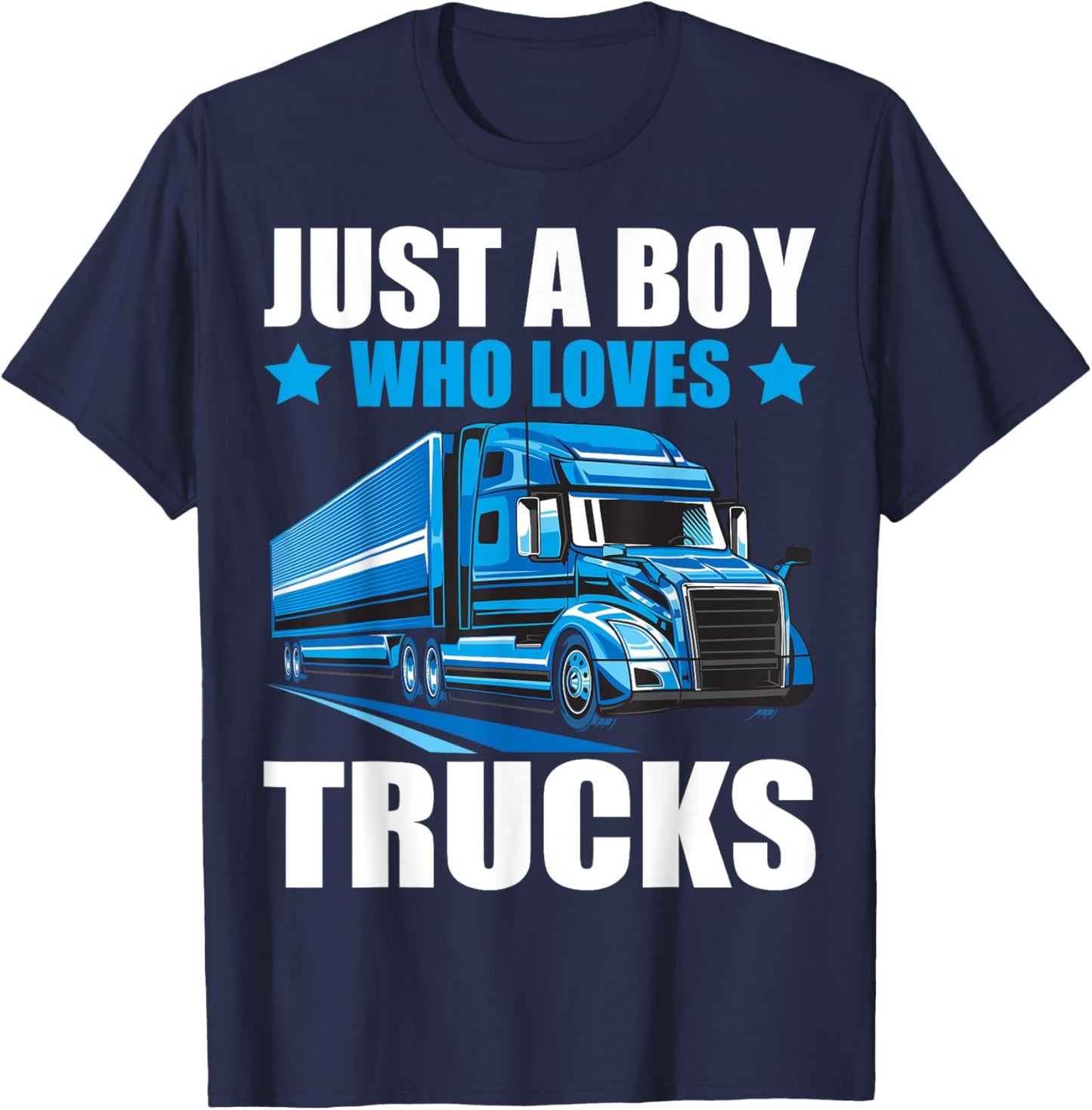 Just A Boy Who Loves Trucks Semi Trucks Lover Kids Boys Cute T-Shirt - T-Shirt | Navy
