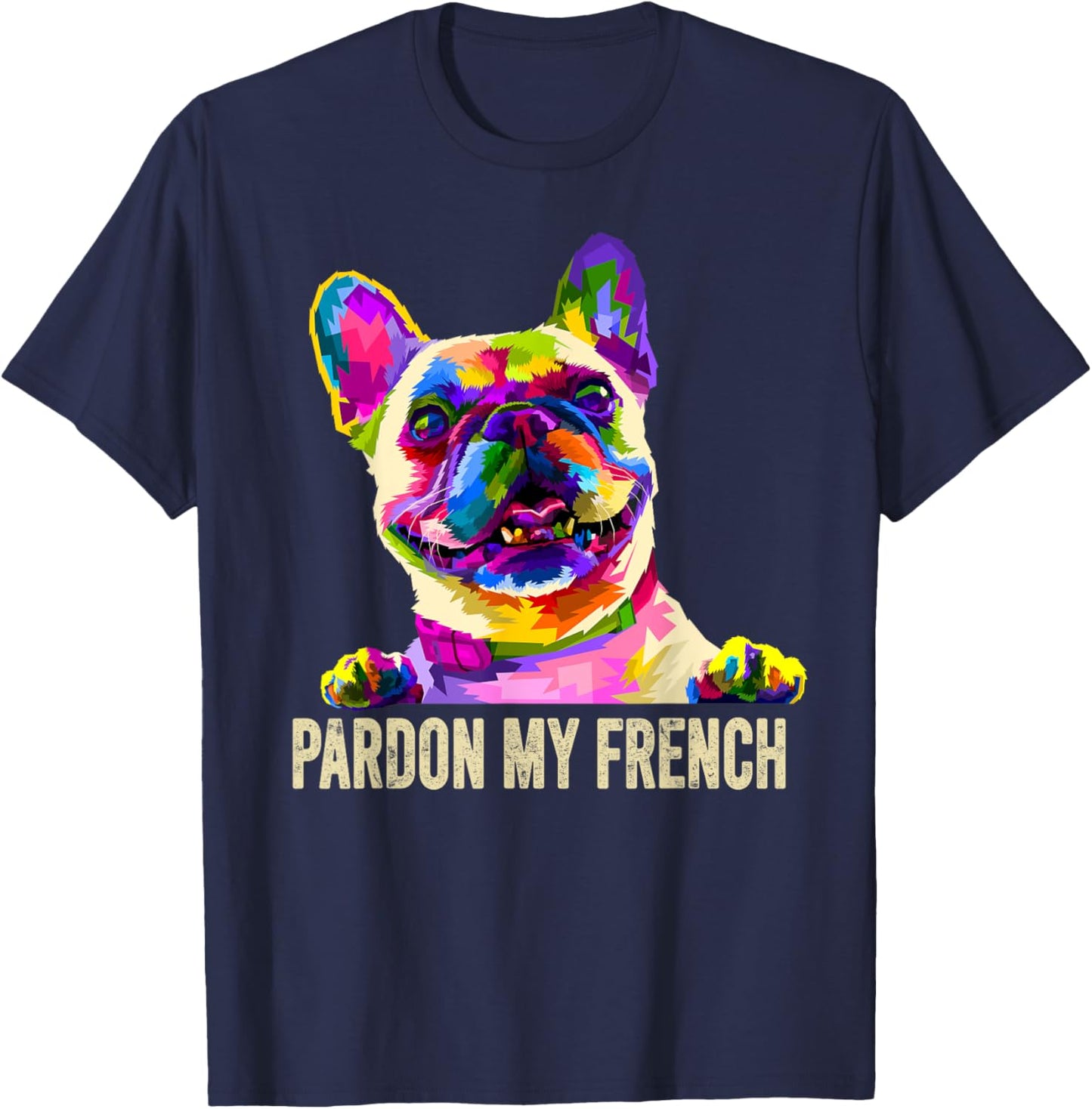 Pardon My French - Pop Art Funny Frenchie | French Bulldog T-Shirt - T-Shirt | Navy