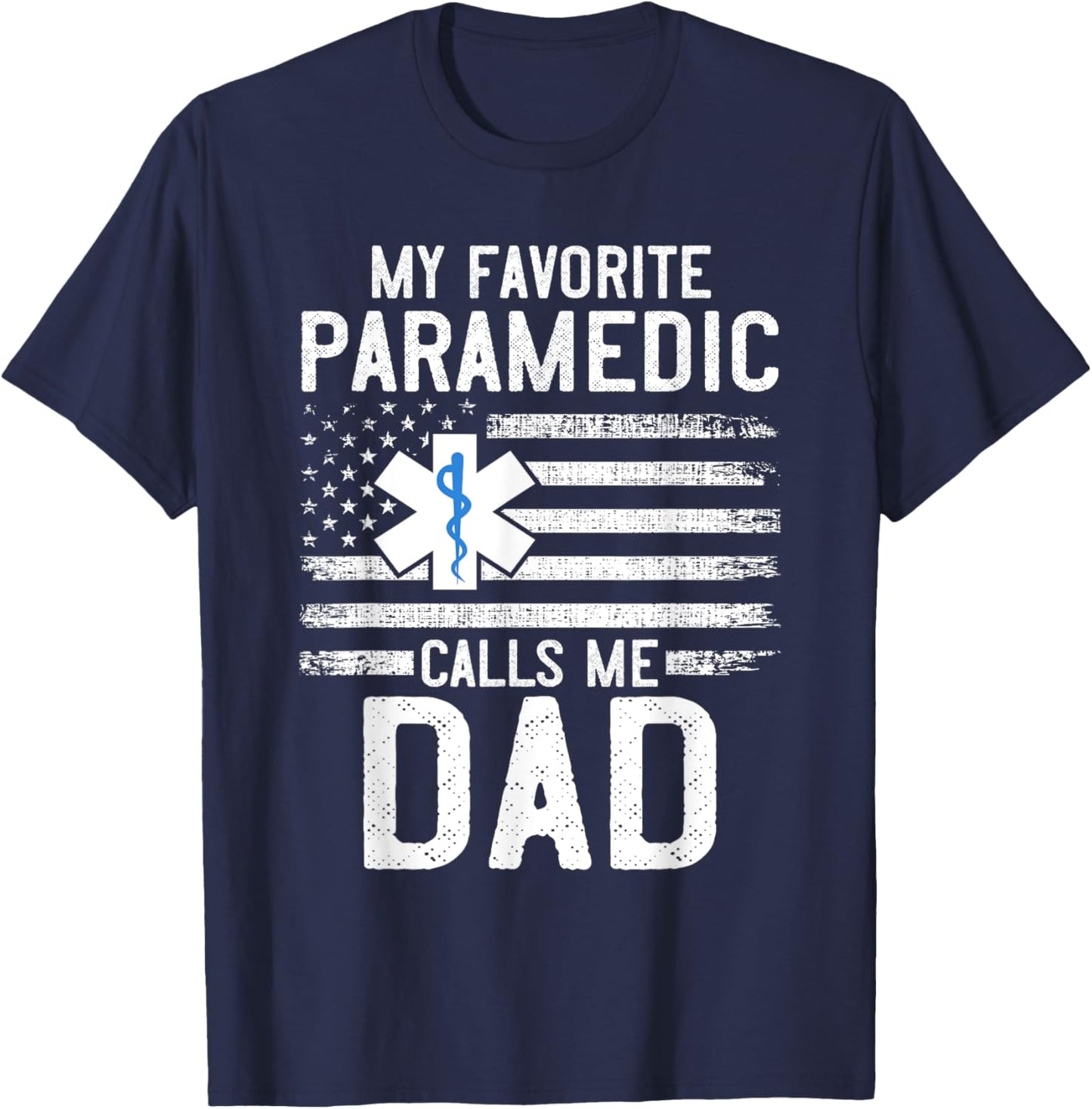 Paramedic Dad My Favorite Paramedic Calls Me Dad EMS EMT Men T-Shirt - T-Shirt | Navy