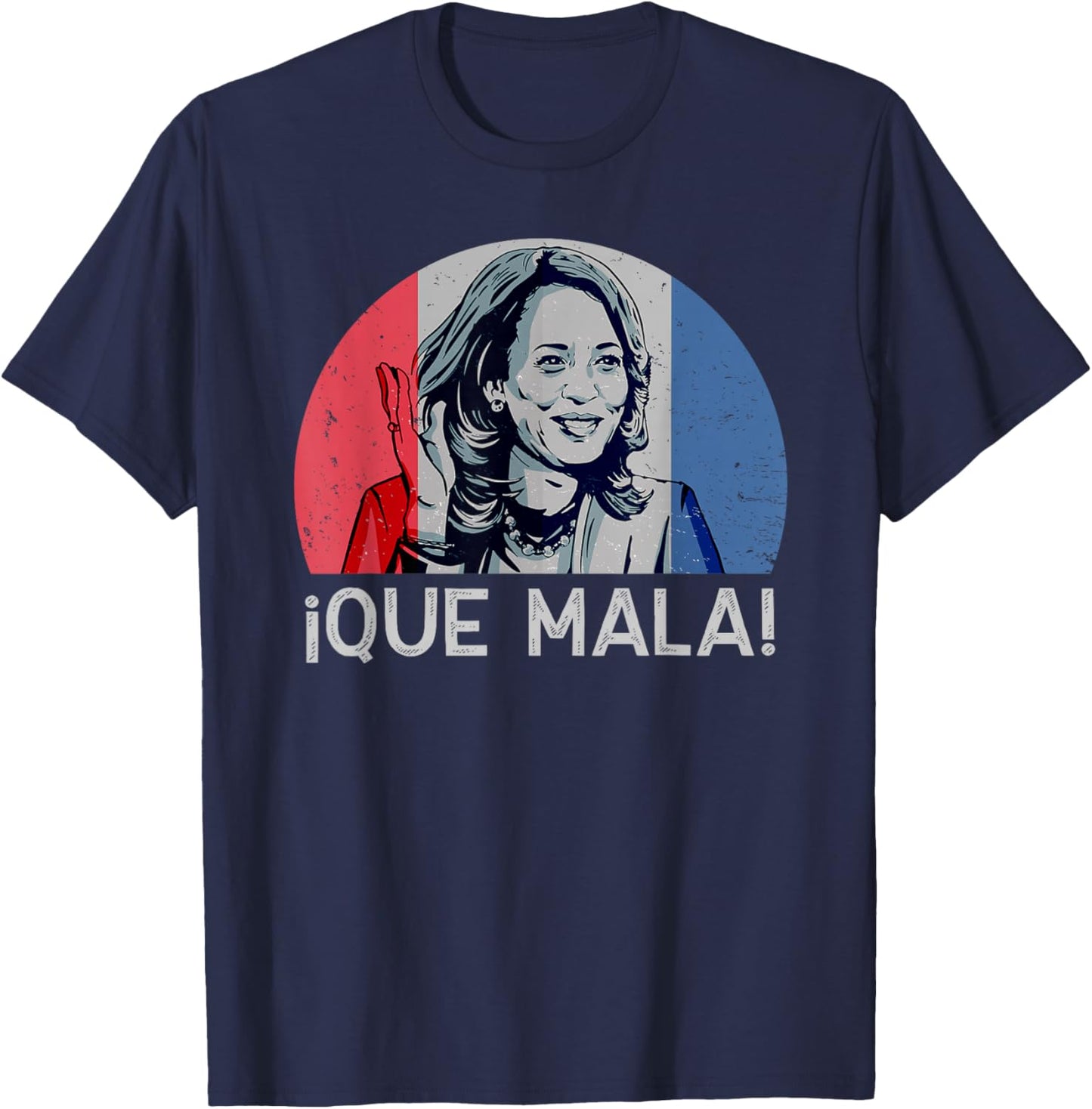 Que Mala Anti Kamala Harris Funny Pro Conservative T-Shirt - T-Shirt | Navy