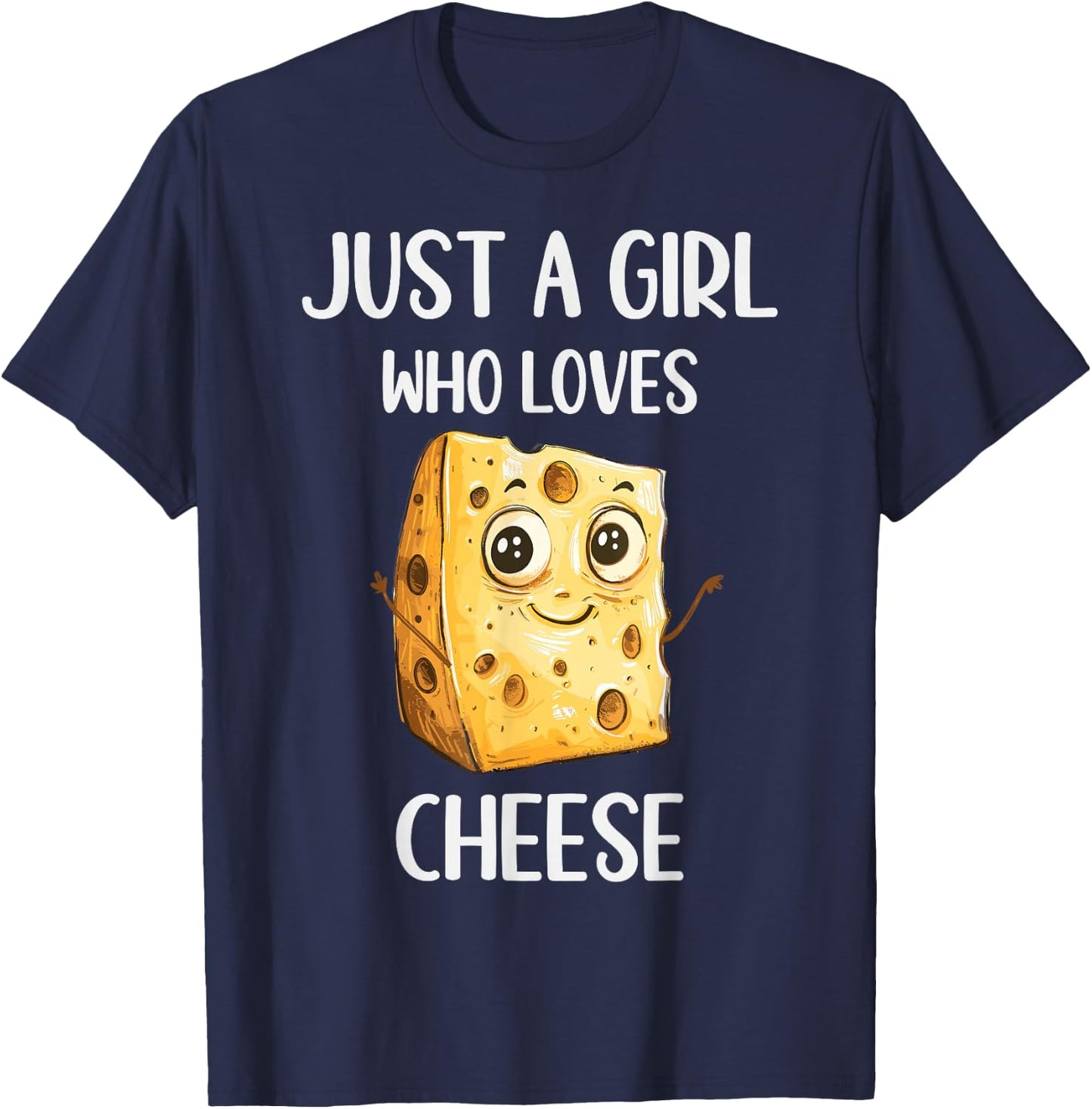 Funny Cheese Lovers Gift Just A Girl Who Loves Cheese T-Shirt - T-Shirt | Navy
