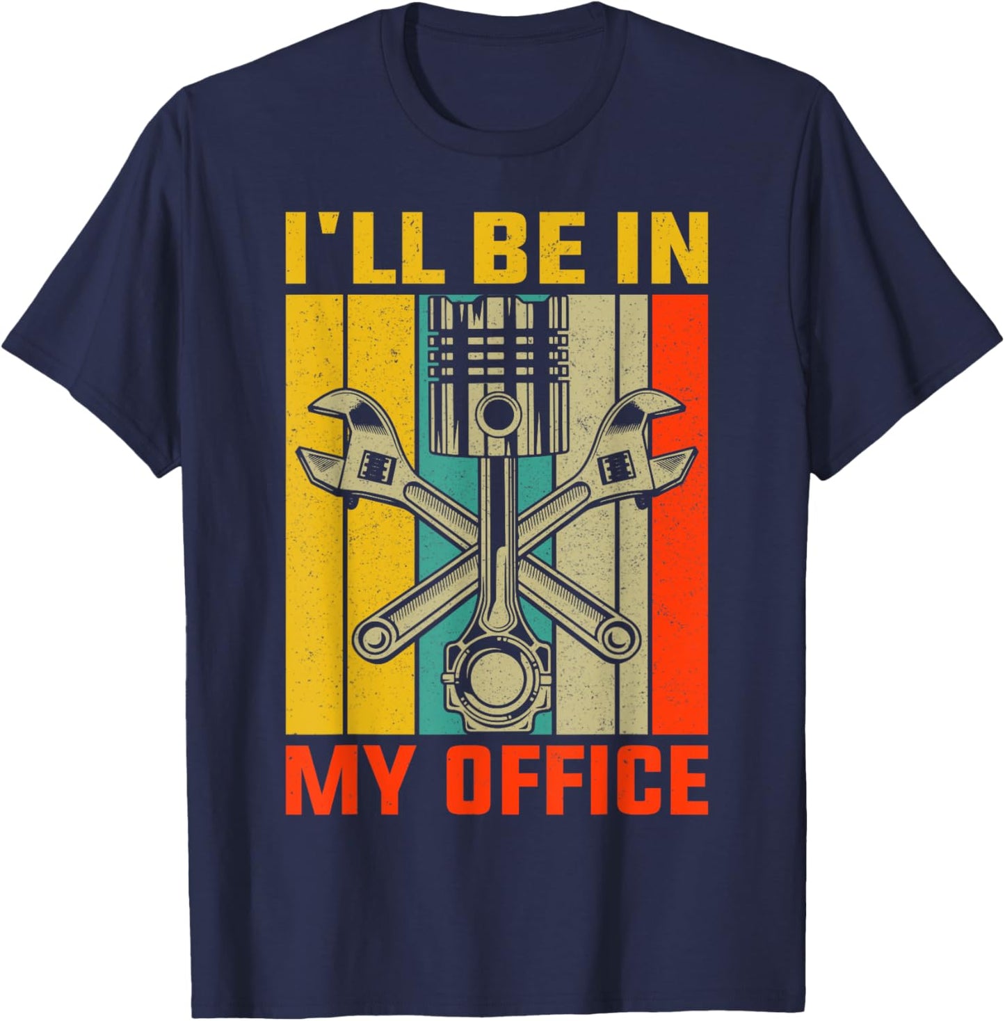 I'll be In My Office Funny Mechanic T-Shirt - T-Shirt | Navy