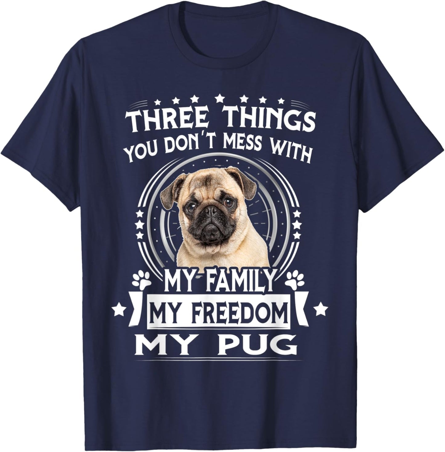 Three Things You Don't Mess With Funny Pug Dog T-Shirt - T-Shirt | Navy